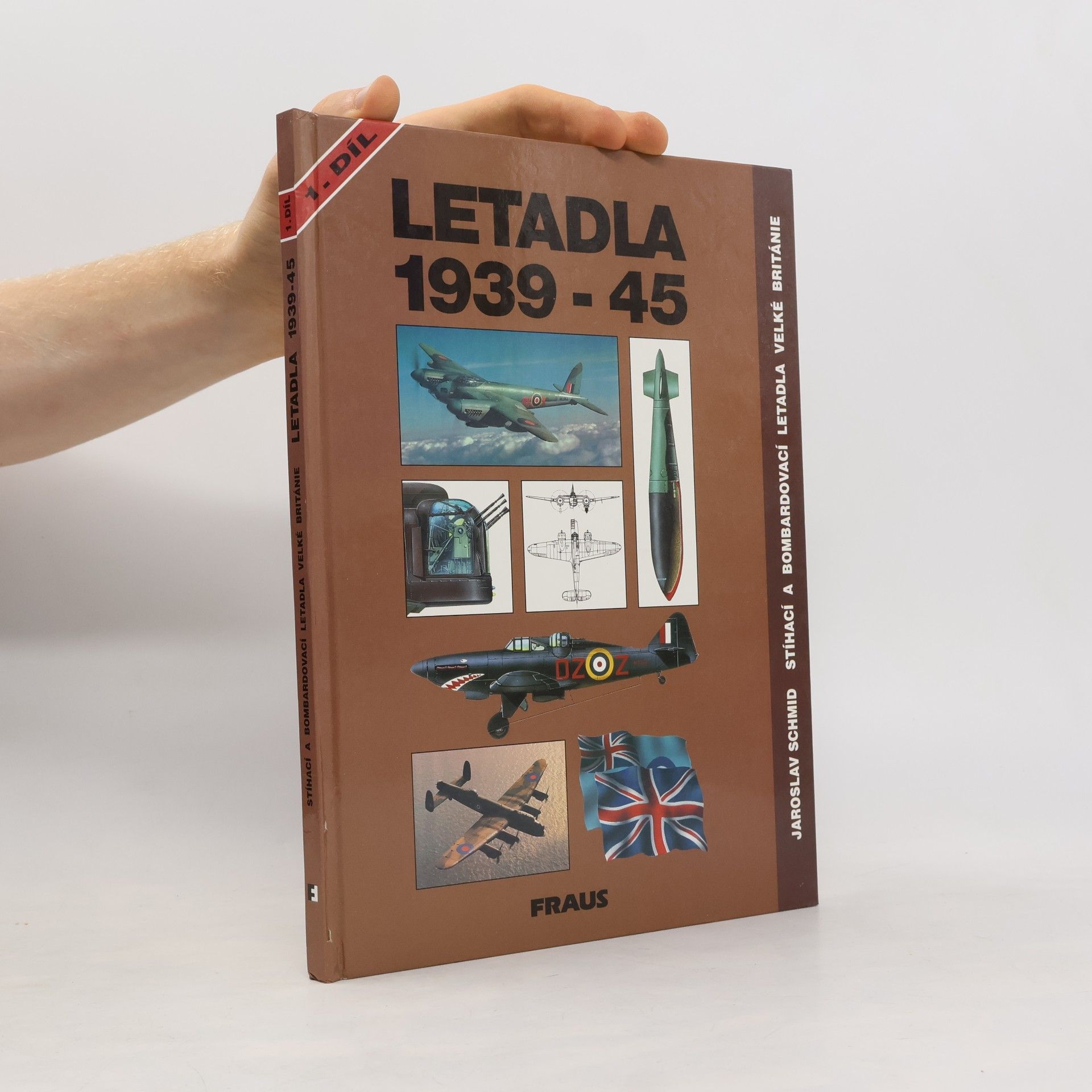 Jaroslav Schmid Letadla 1939-45. Stíhací a bombardovací letadla Velké Británie. 1. díl.