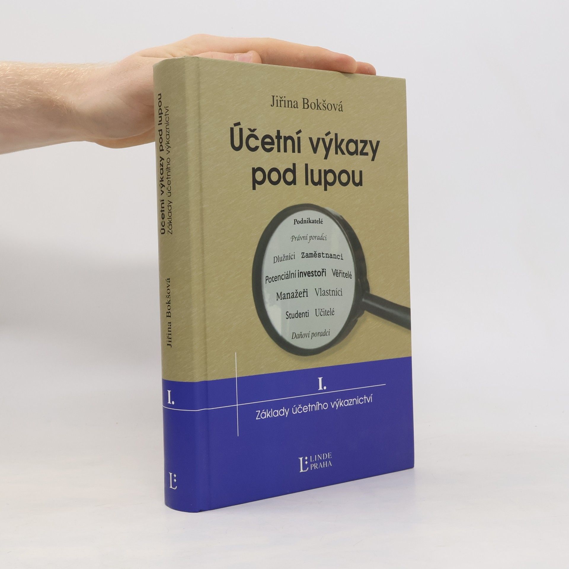 Jiřina Bokšová Účetní výkazy pod lupou: I. Základy účetního výkaznictví