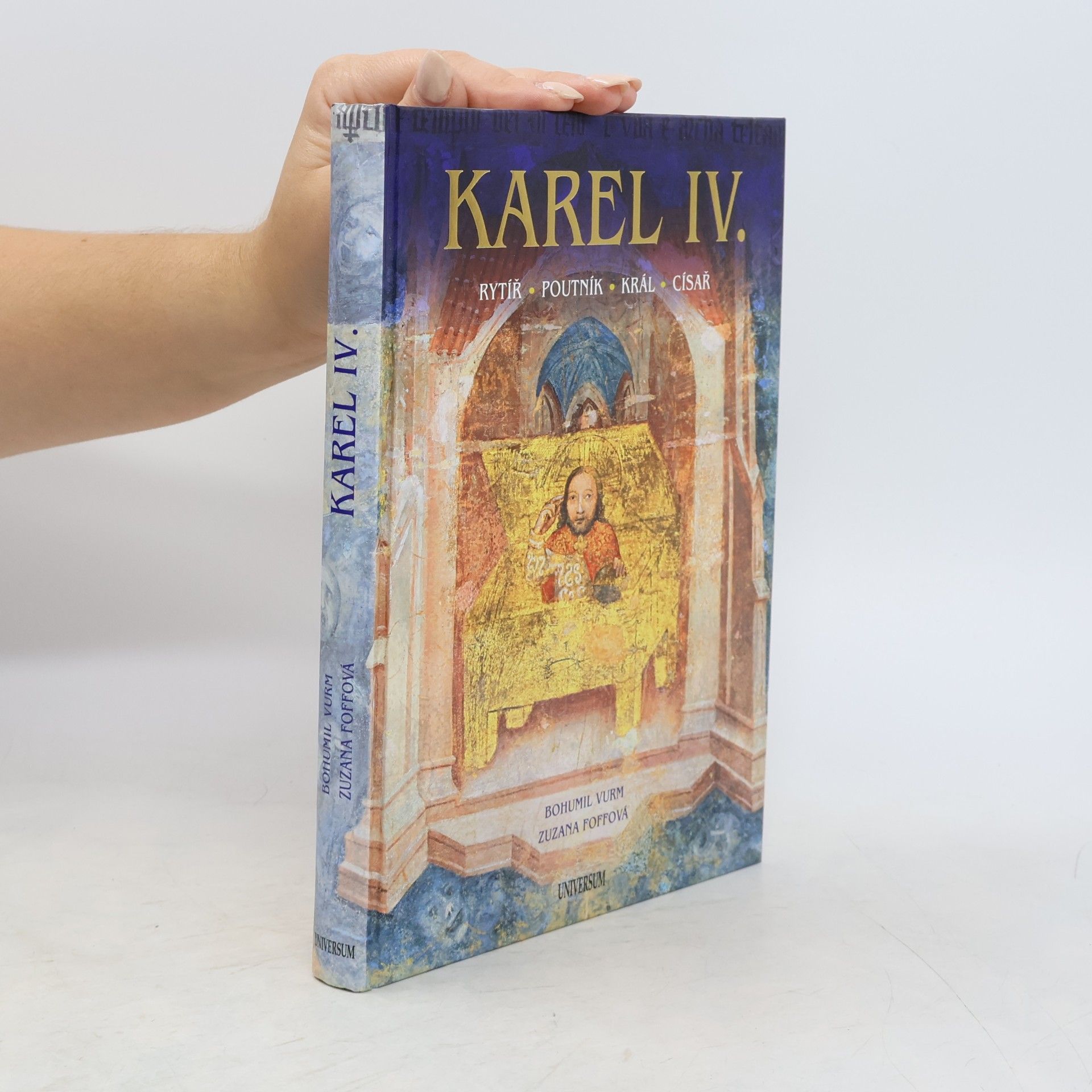 Zuzana Foffová Karel IV. : rytíř, poutník, král, císař