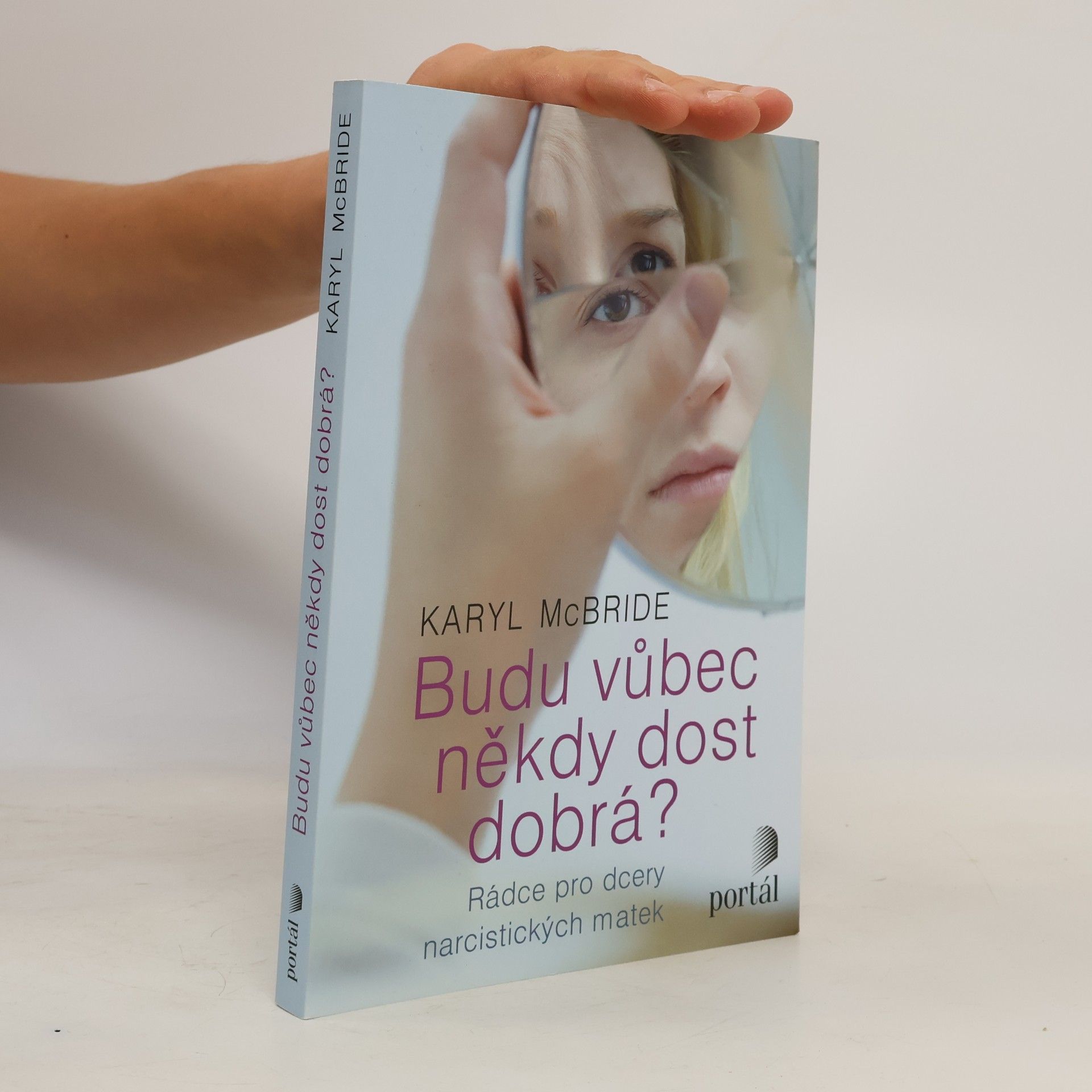 Karyl McBride Budu vůbec někdy dost dobrá? Rádce pro dcery narcistických matek