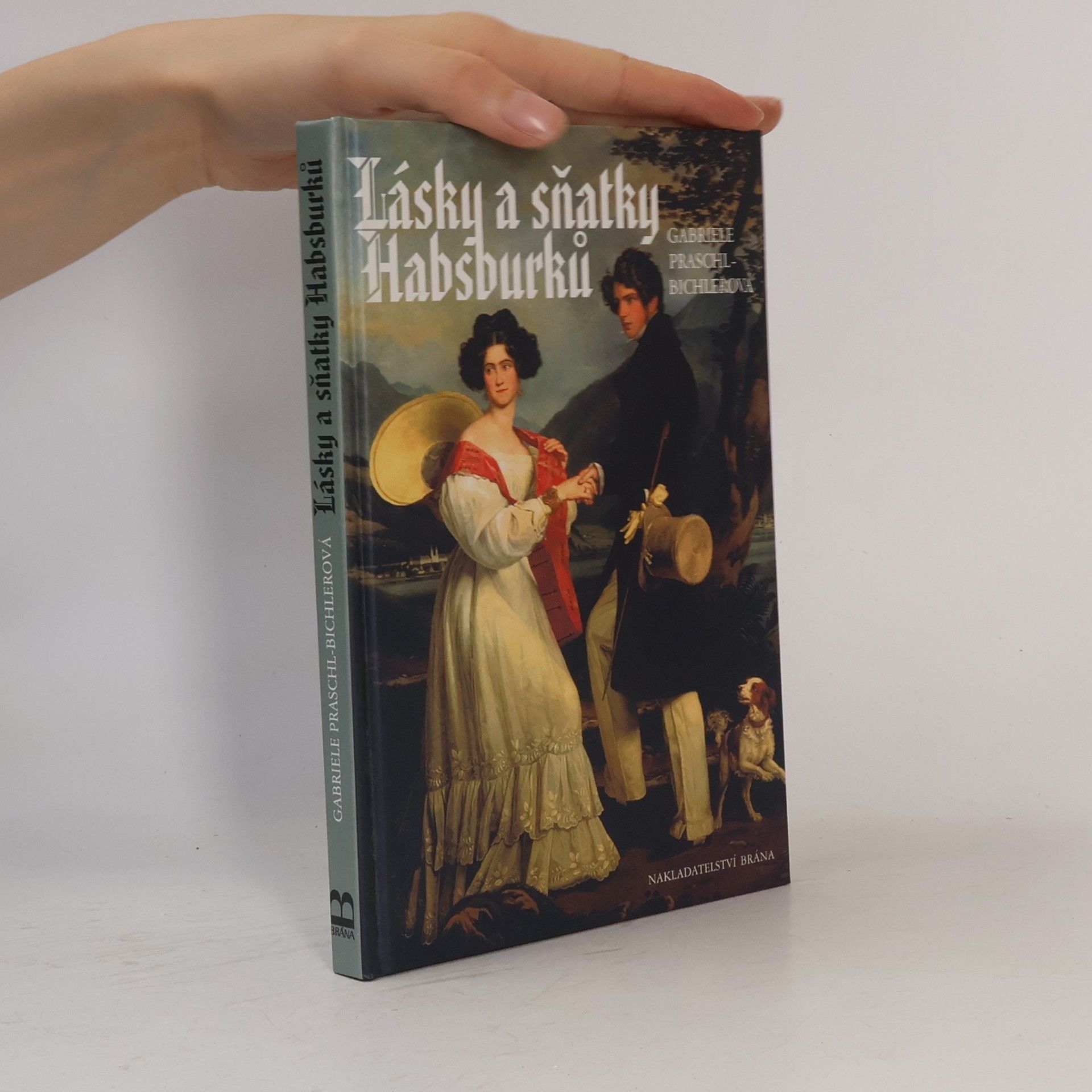 Gabriele Praschl Bichler Lásky a sňatky Habsburků