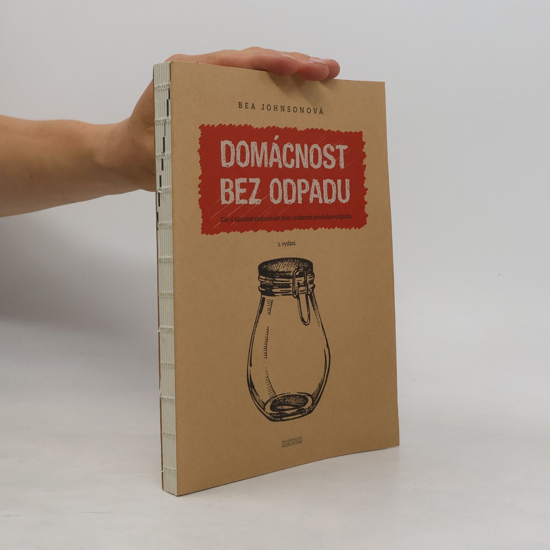 Béa Johnson Domácnost bez odpadu: Jak si zásadně zjednodušit život snížením produkce odpadu