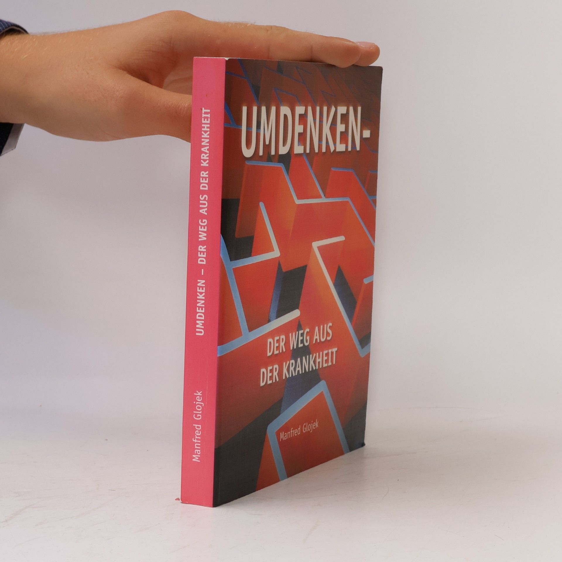 Manfred Glojek Umdenken - der Weg aus der Krankheit