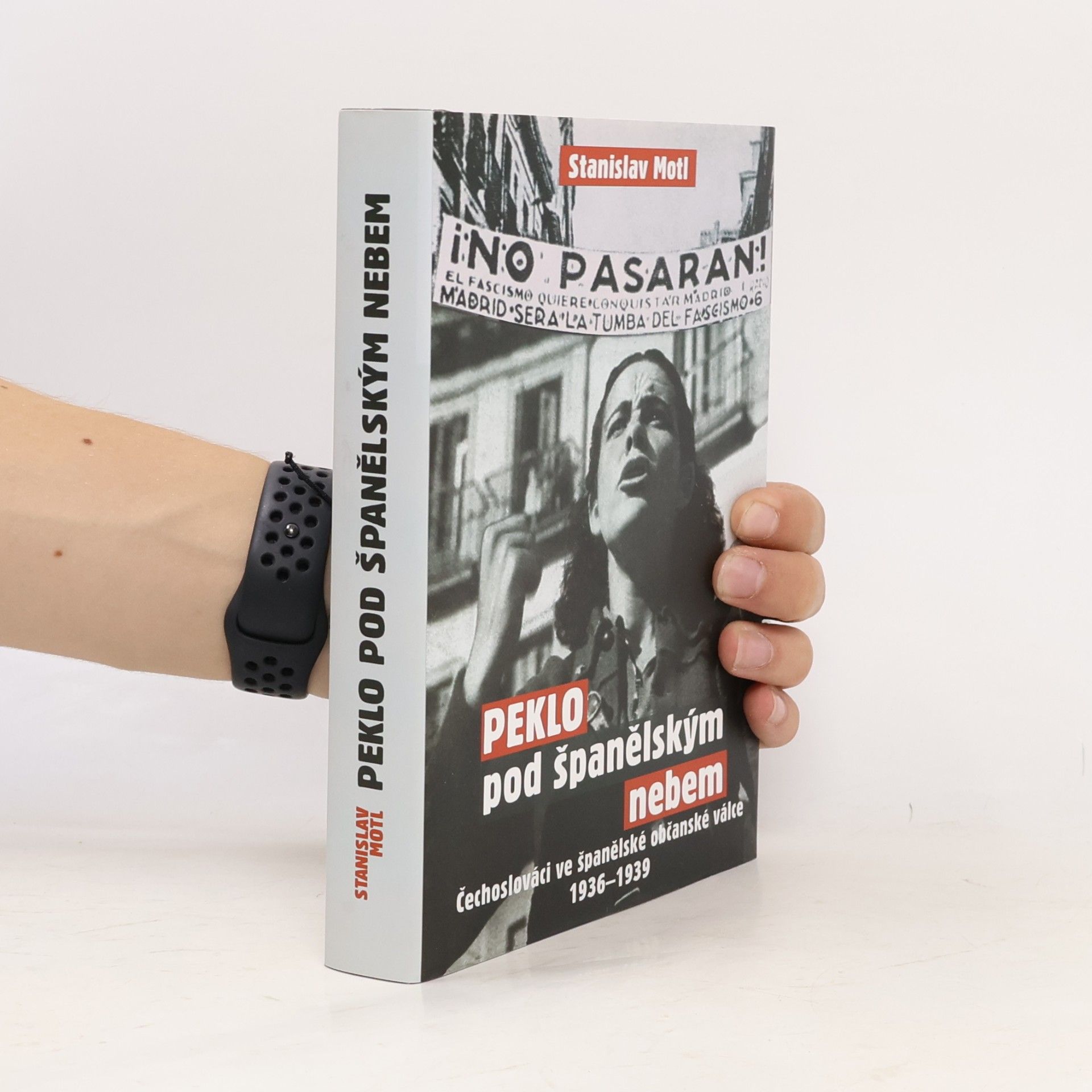 Stanislav Motl Peklo pod španělským nebem : Čechoslováci ve španělské občanské válce 1936-1939