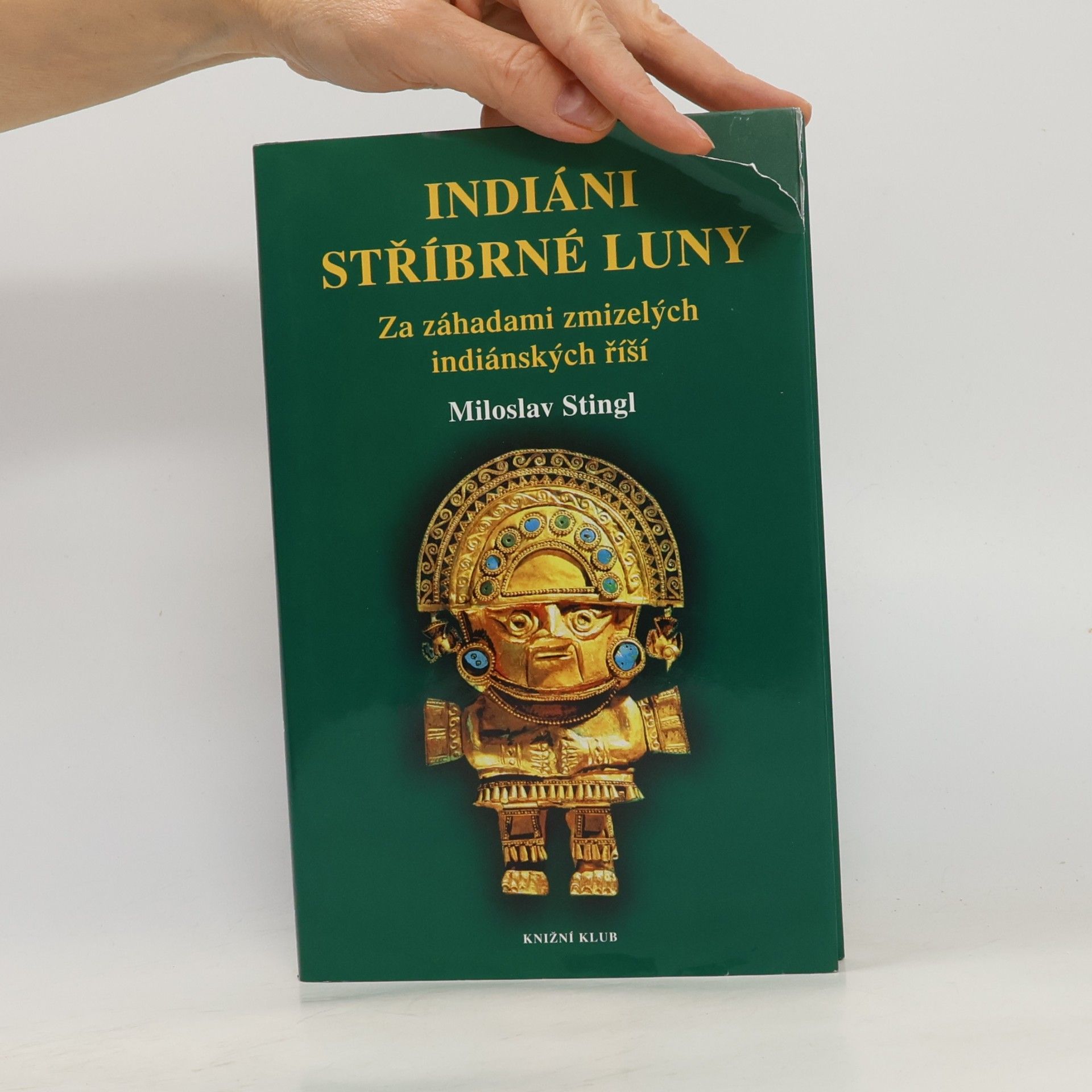Miloslav Stingl Indiáni stříbrné Luny. Za záhadami zmizelých indiánských říší