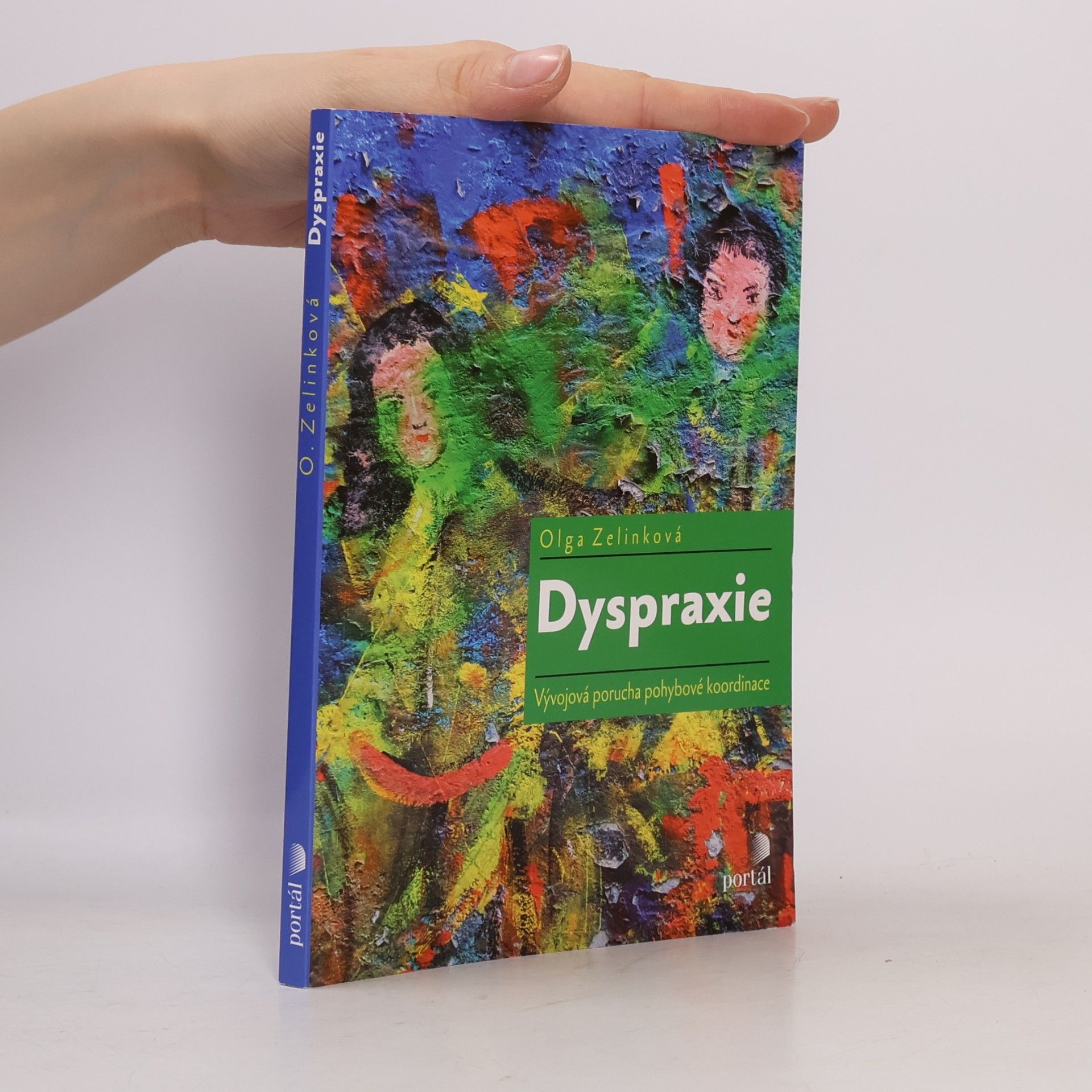 Olga Zelinková Dyspraxie. Vývojová porucha pohybové koordinace