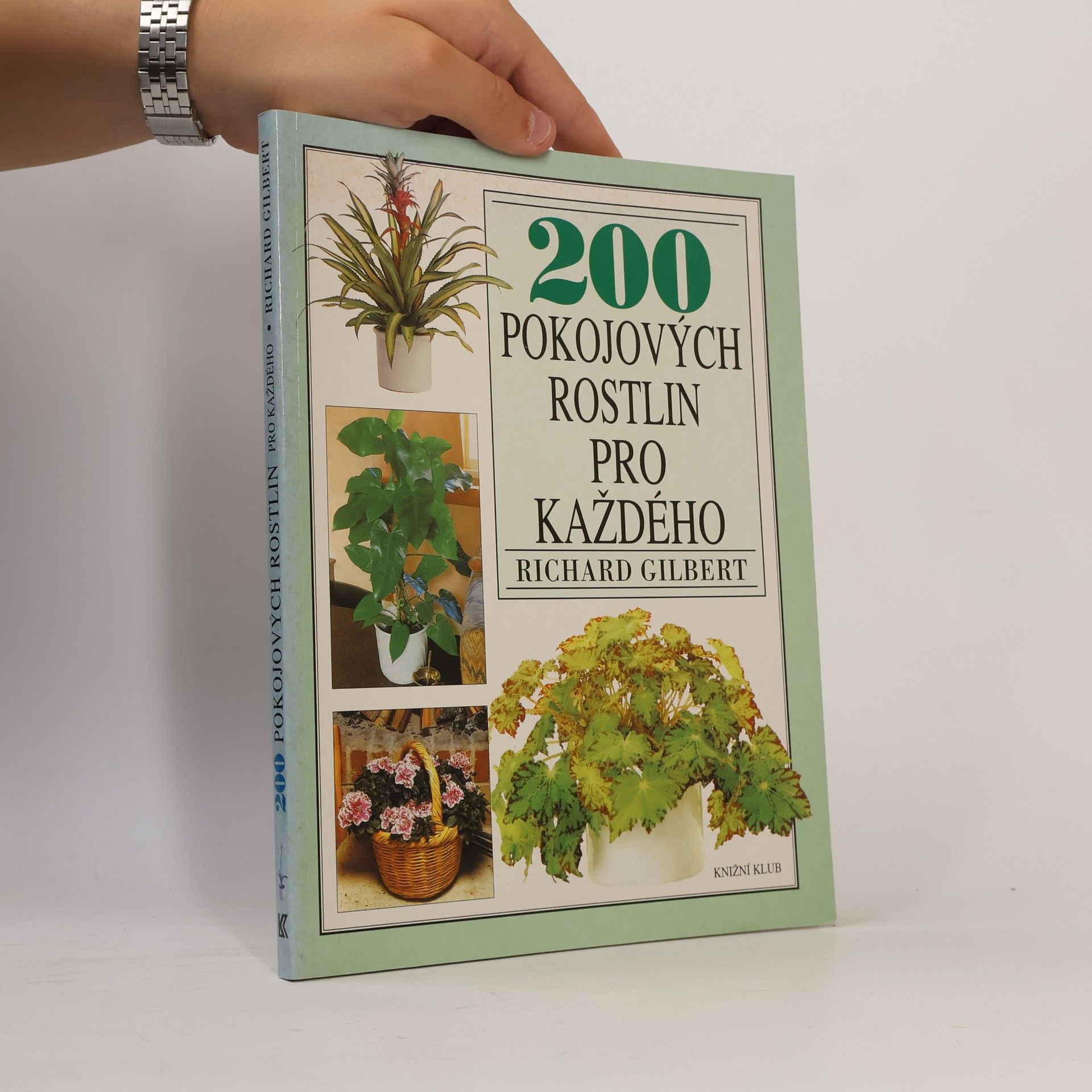 Richard Gilbert 200 pokojových rostlin pro každého