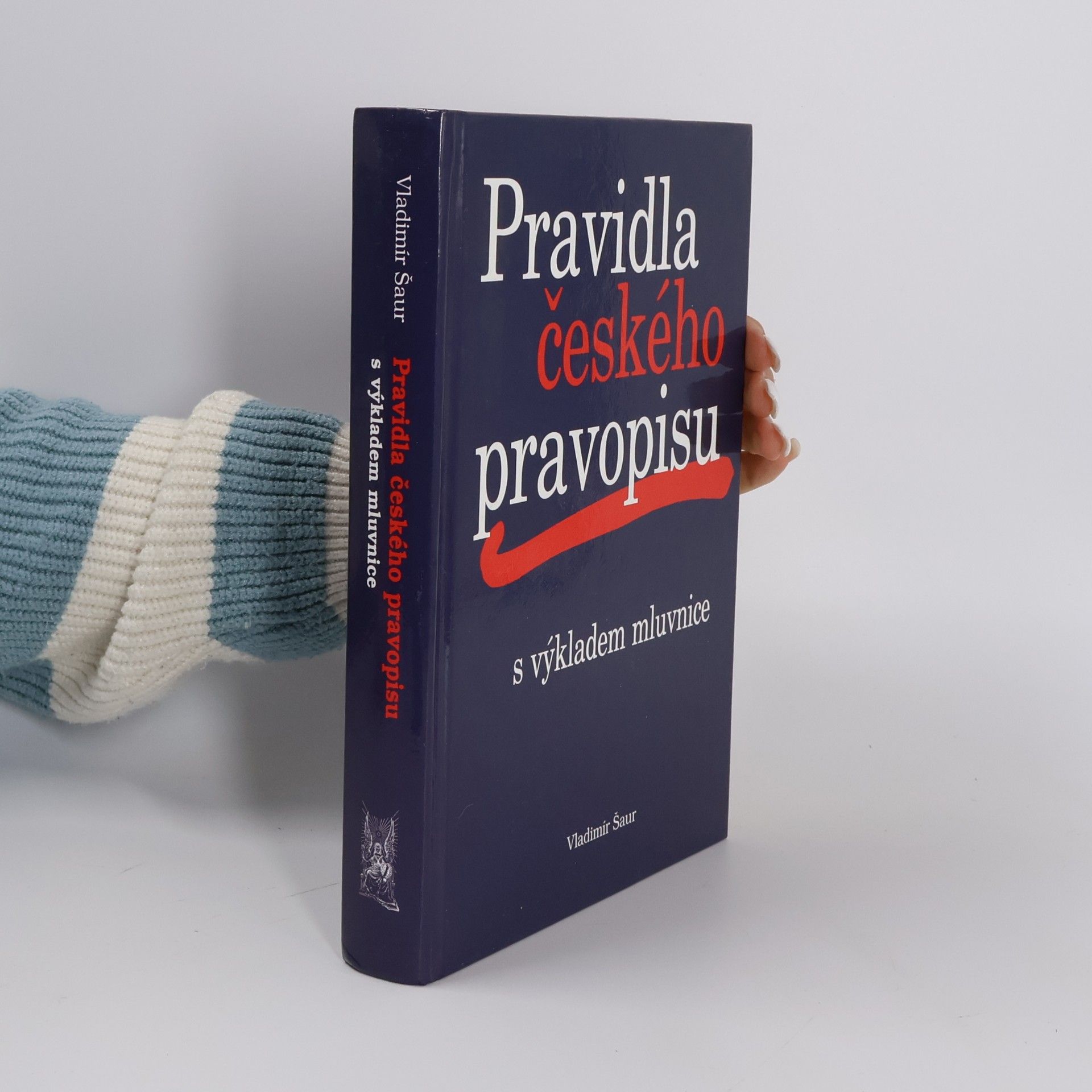 Vladimír Šaur Pravidla českého pravopisu s výkladem mluvnice