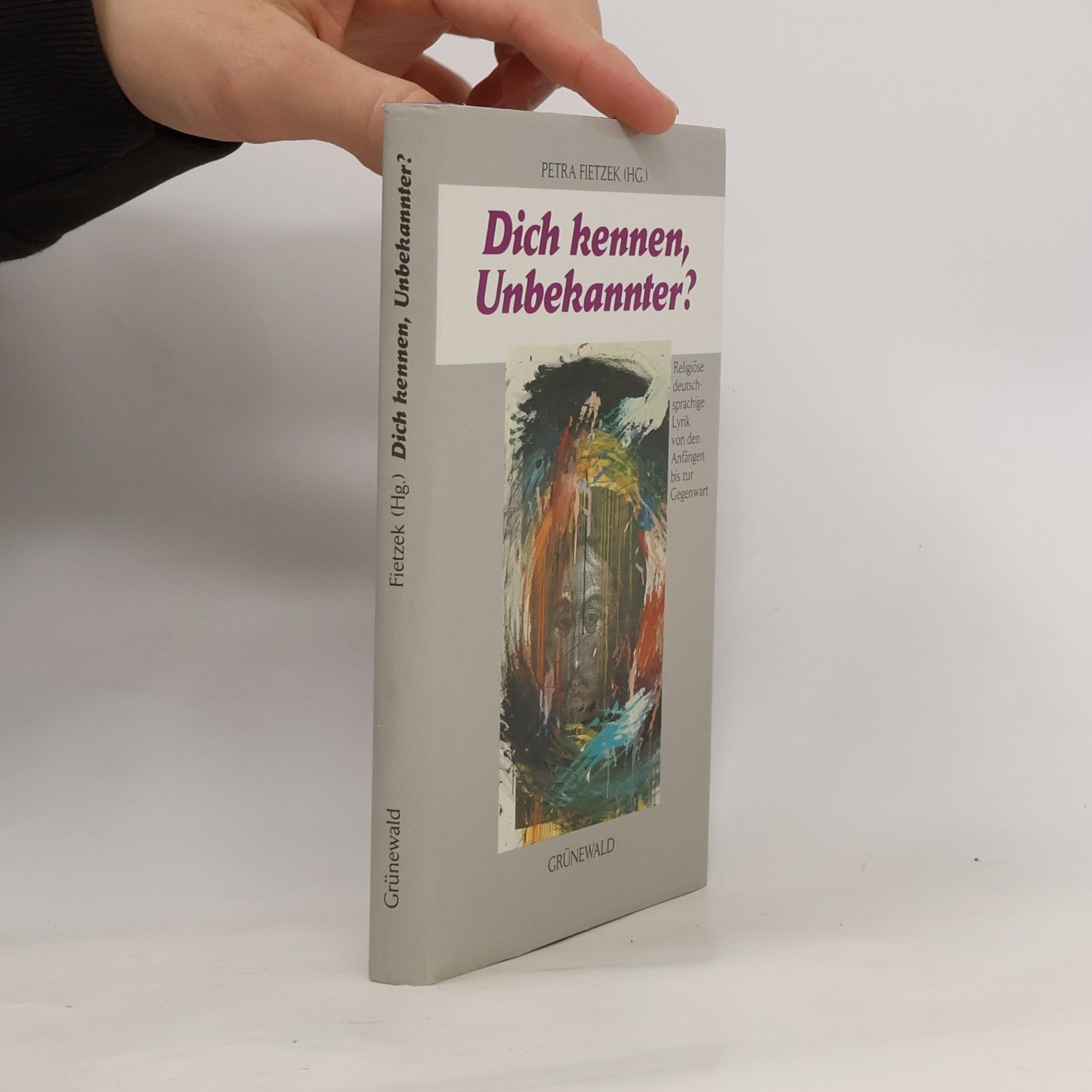 Autorenkollektiv Dich kennen, Unbekannter?: Religiöse deutschsprachige Lyrik von den Anfängen bis zur Gegenwart. Einf. v. Elisabeth Bethge