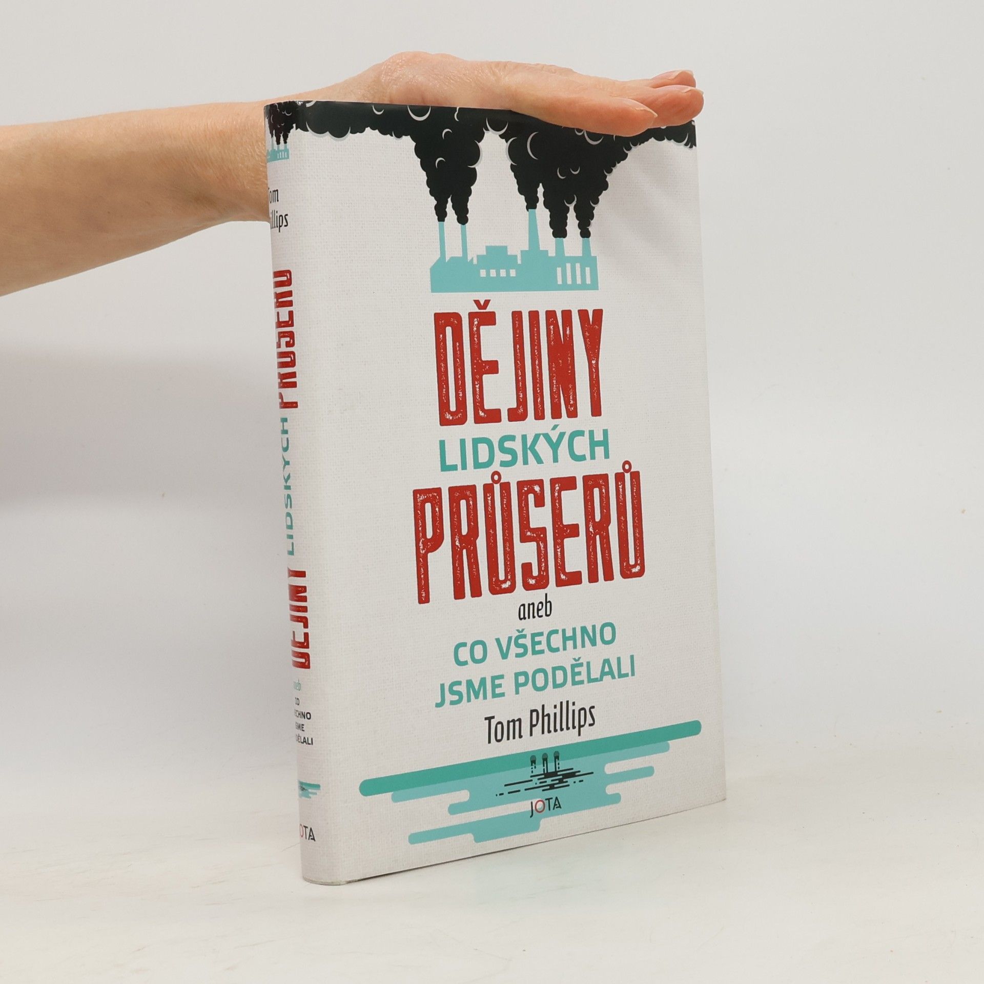 Tom Phillips Dějiny lidských průserů, aneb, Co všechno jsme podělali