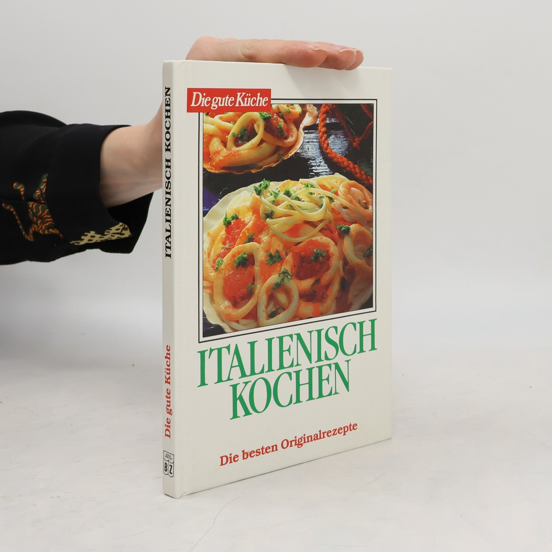 Various authors Die gute Küche: Italienisch Kochen