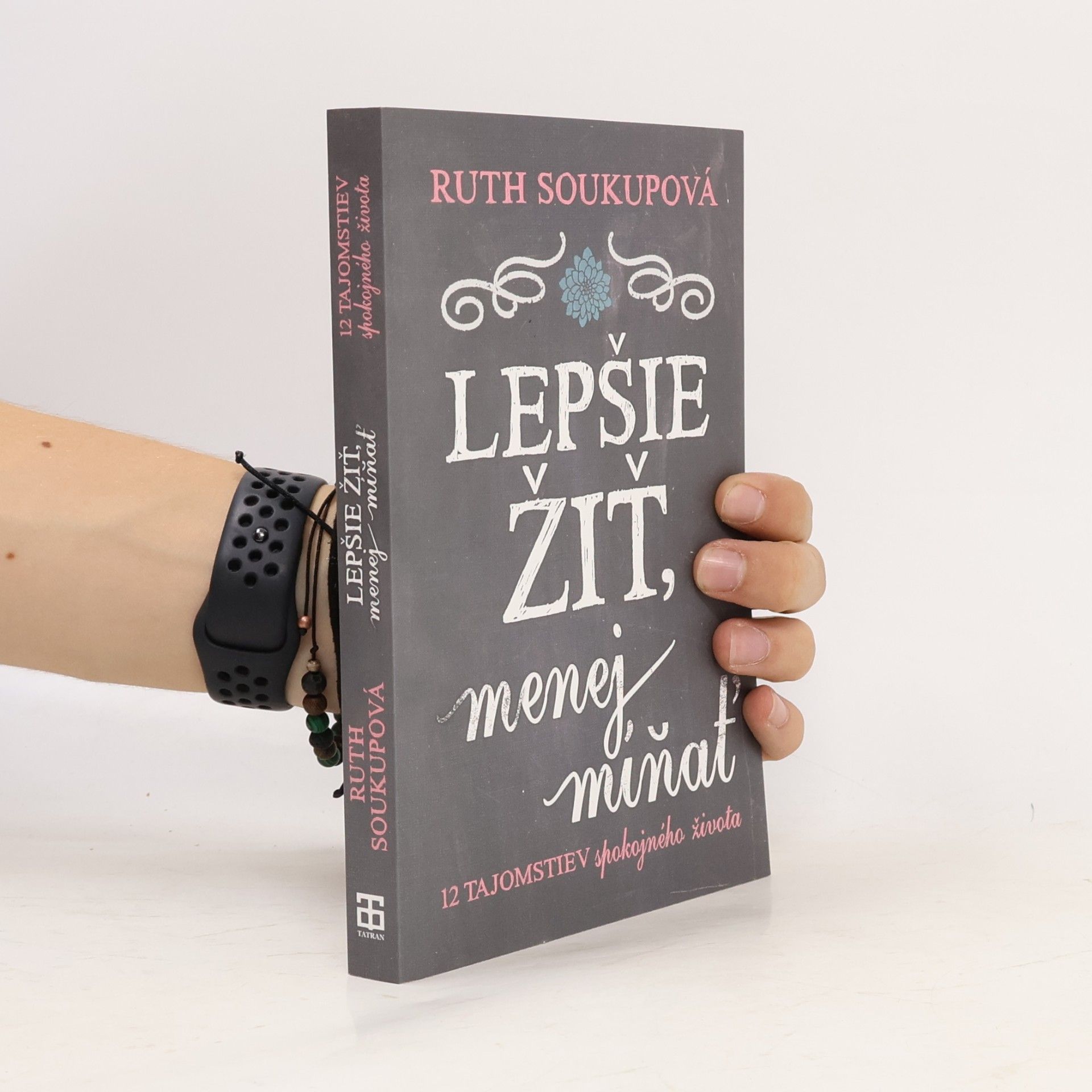 Ruth Soukup Lepšie žiť, menej míňať