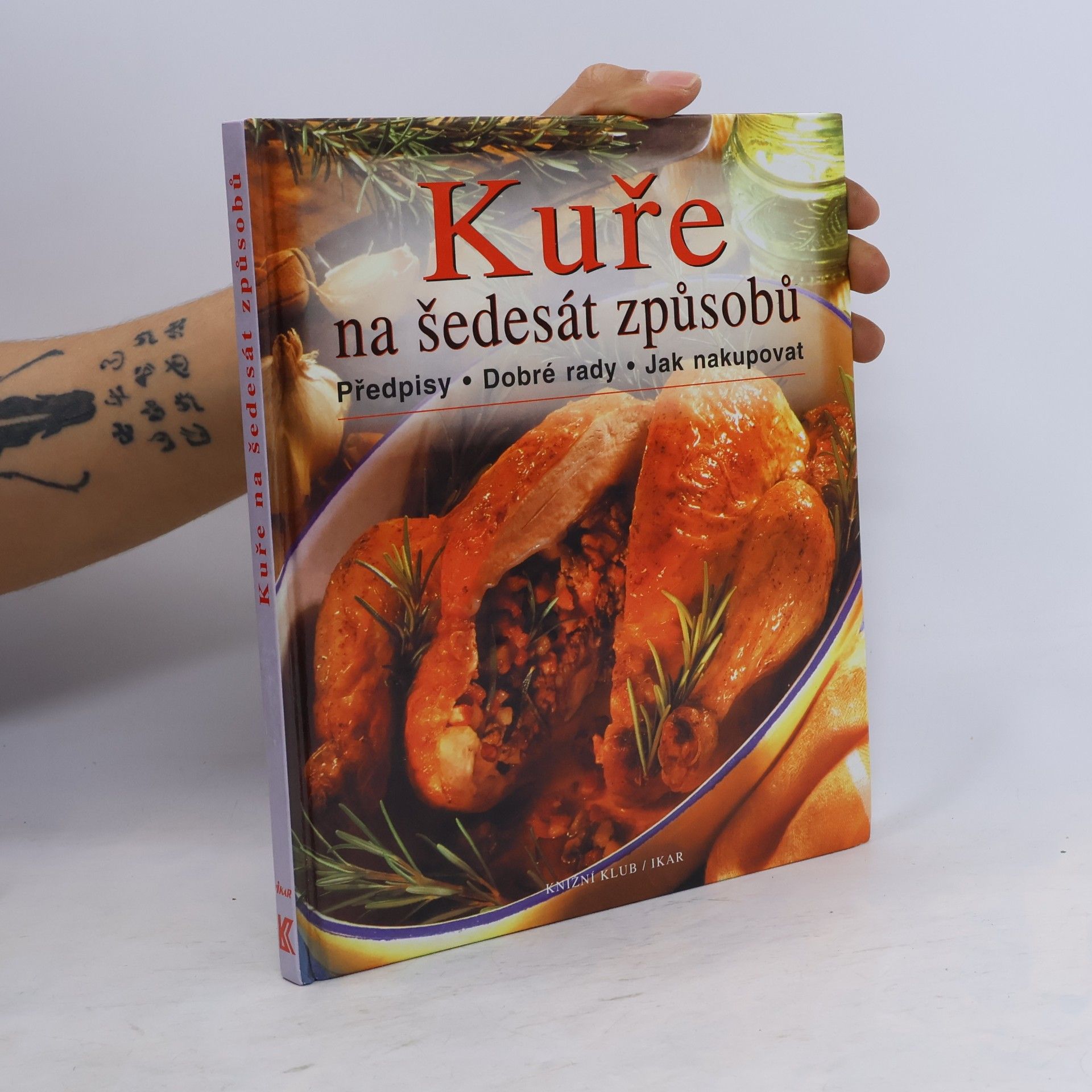 Kuře na šedesát způsobů : předpisy, dobré rady, jak nakupovat