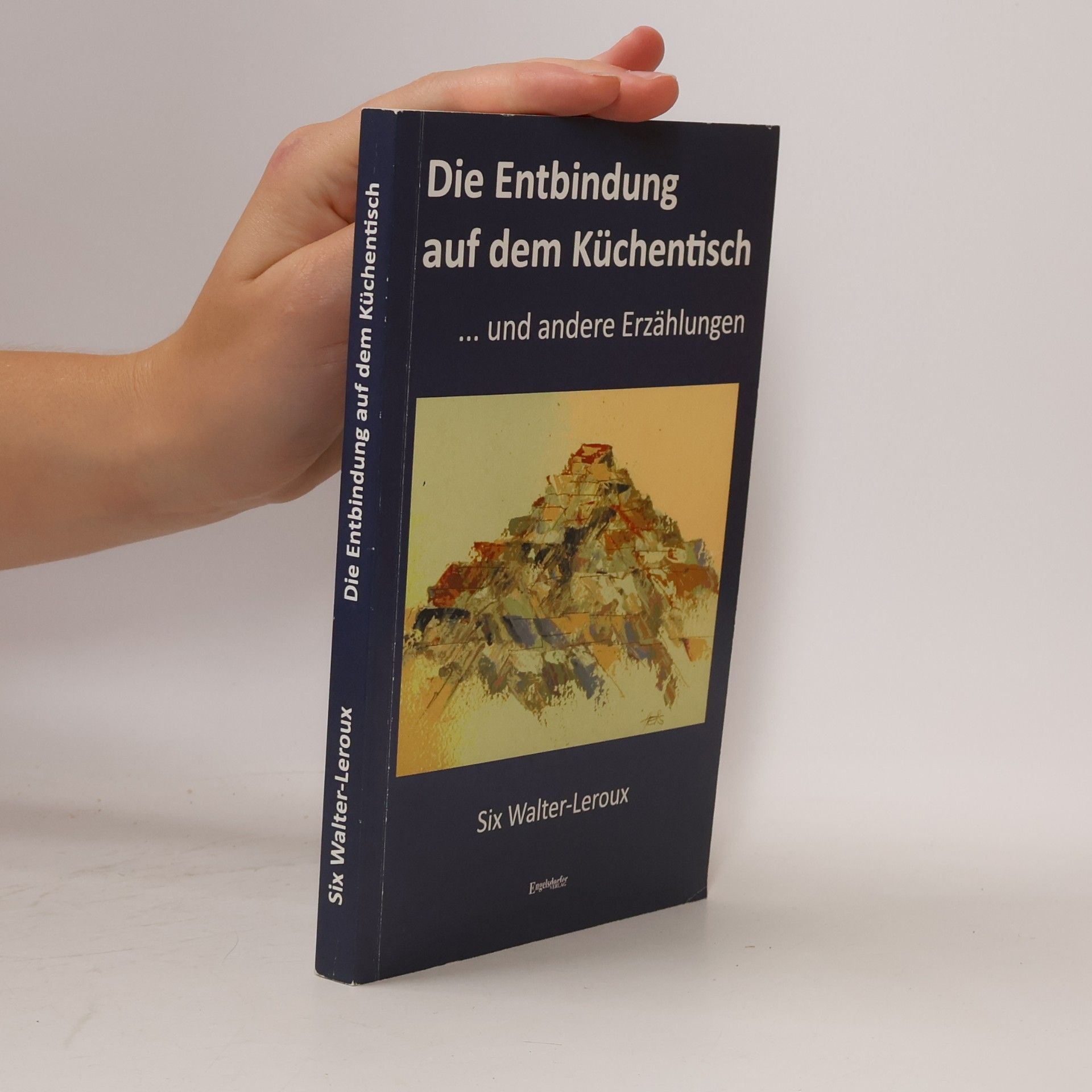 Six Walter-Leroux Die Entbindung auf dem Küchentisch ... und andere Erzählungen