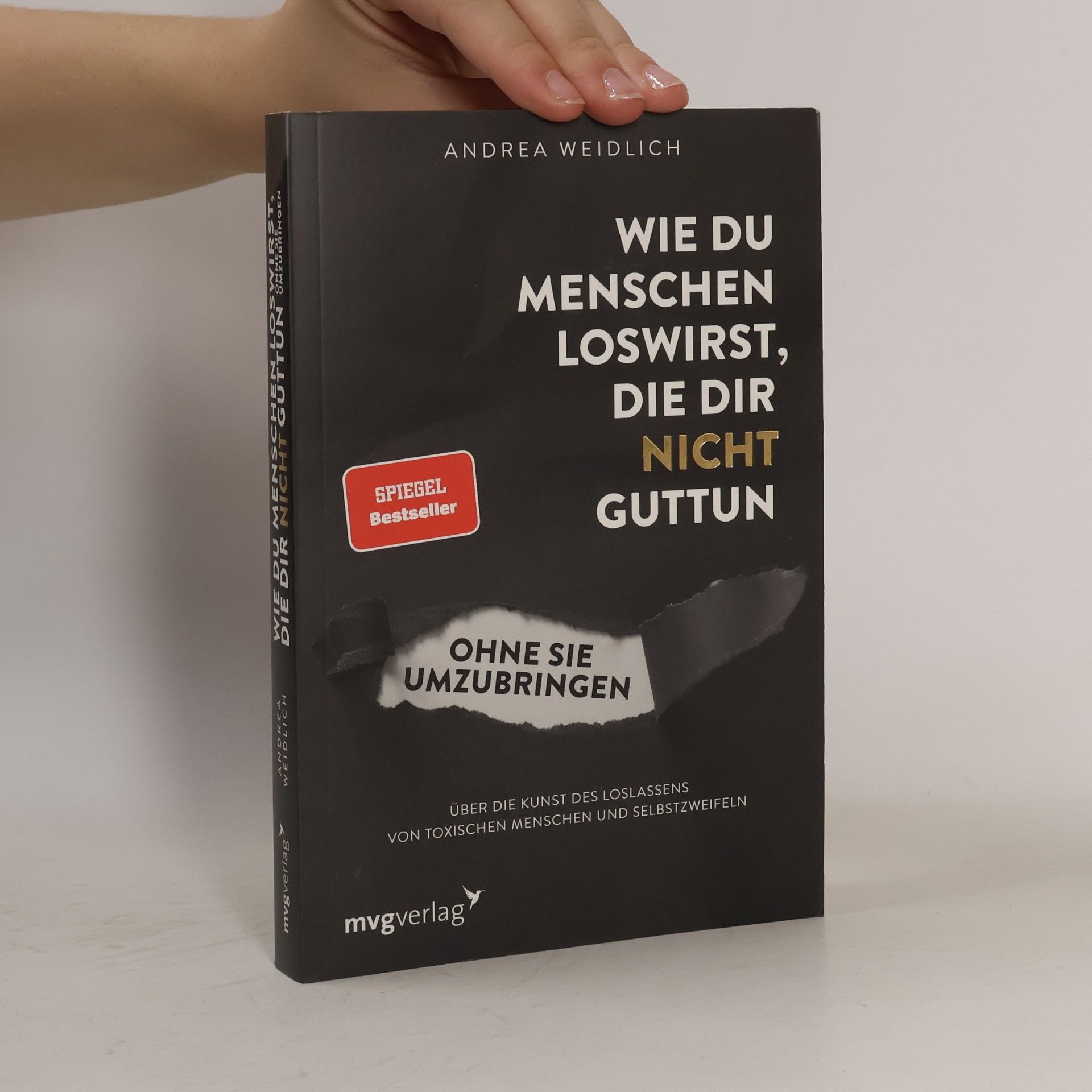 Andrea Weidlich Wie du Menschen loswirst, die dir nicht guttun, ohne sie umzubringen