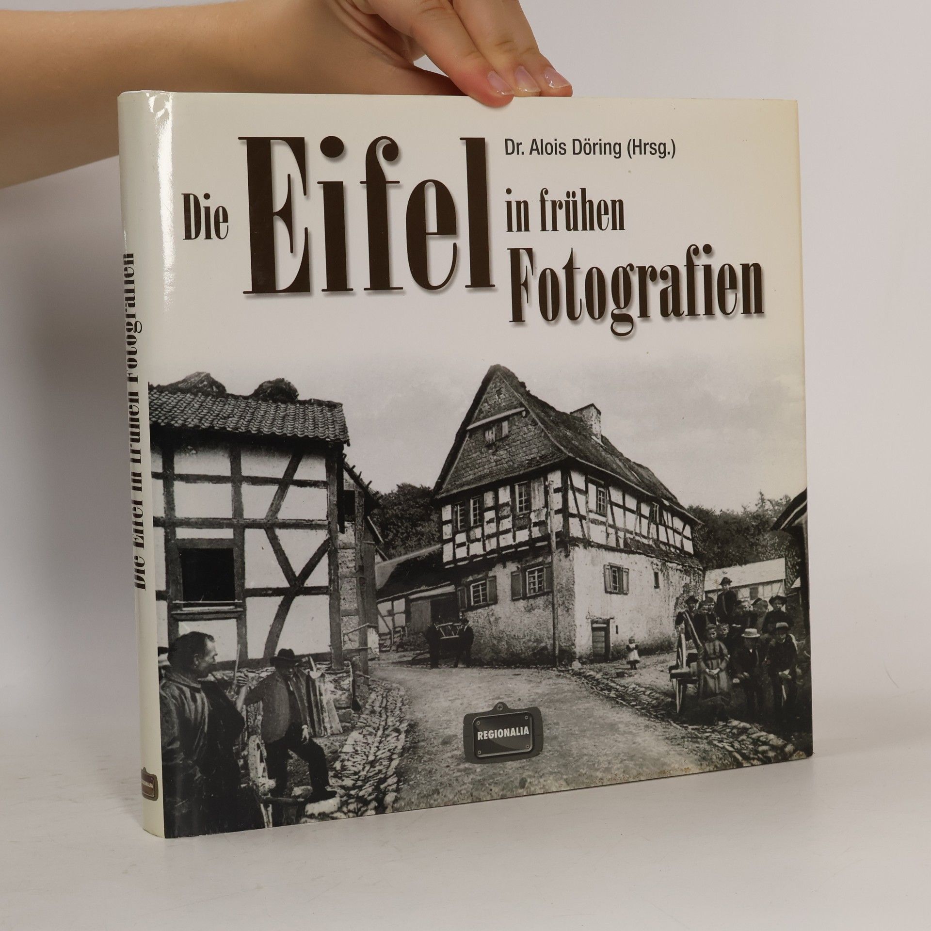 Alois Döring Die Eifel in frühen Fotografien