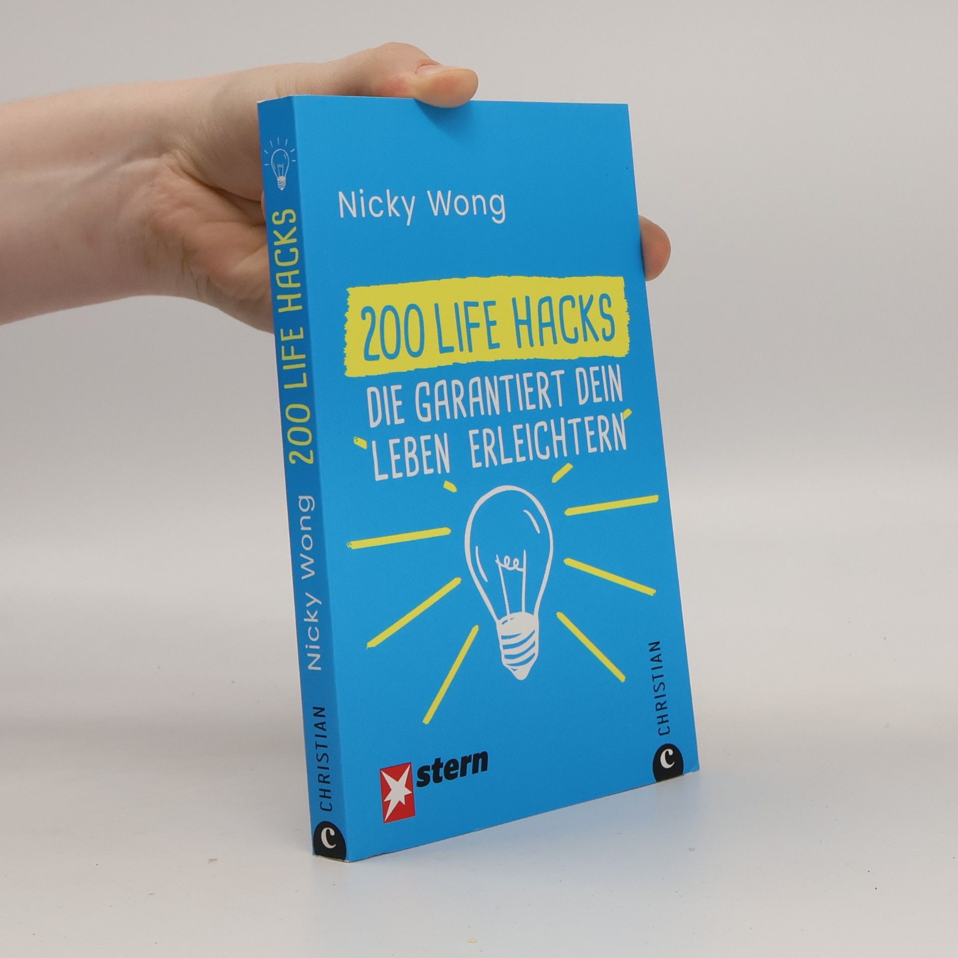 Nicky Wong 200 Life Hacks, die garantiert dein Leben erleichtern
