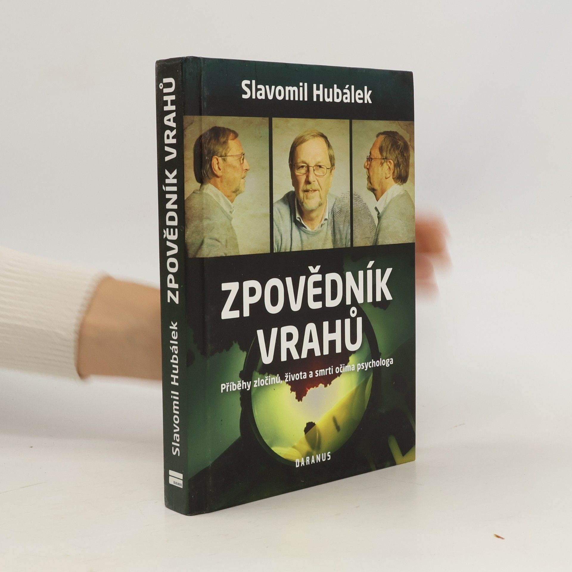 Slavomil Hubálek Zpovědník vrahů : příběhy zločinů, života a smrti očima psychologa