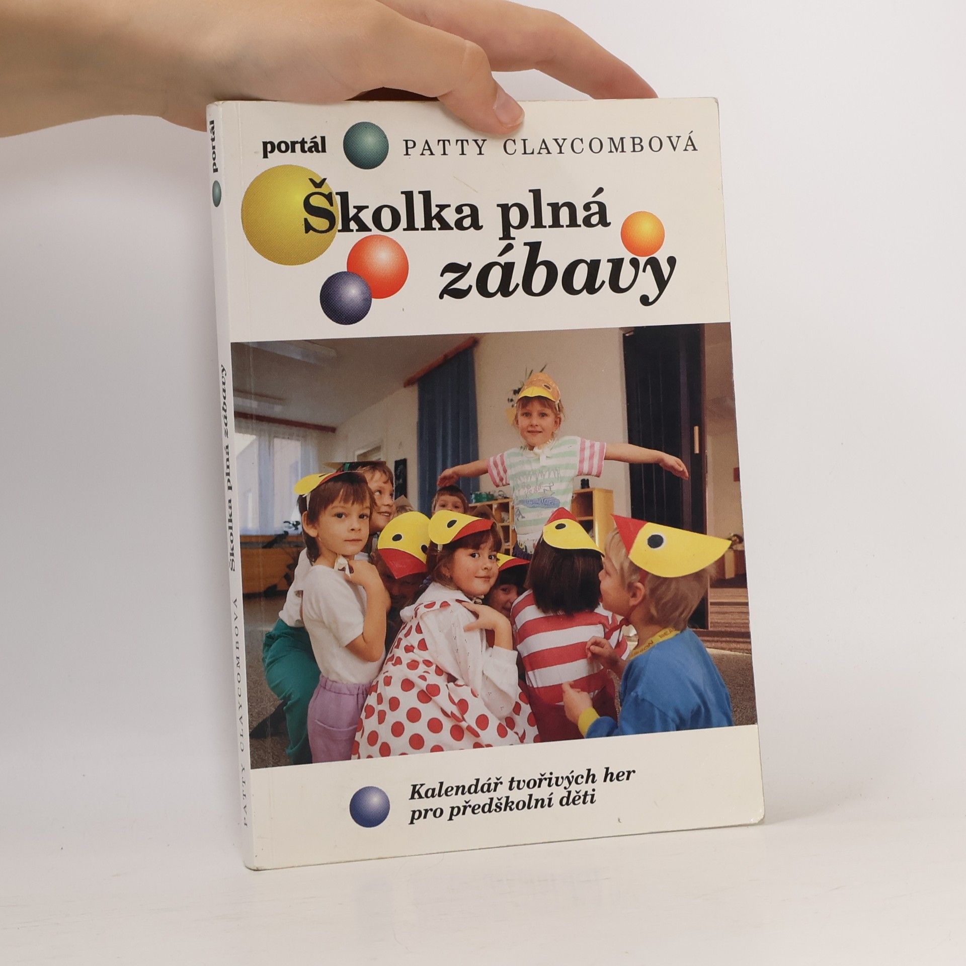 Patty Claycomb Školka plná zábavy : kalendář tvořivých her pro předškolní děti
