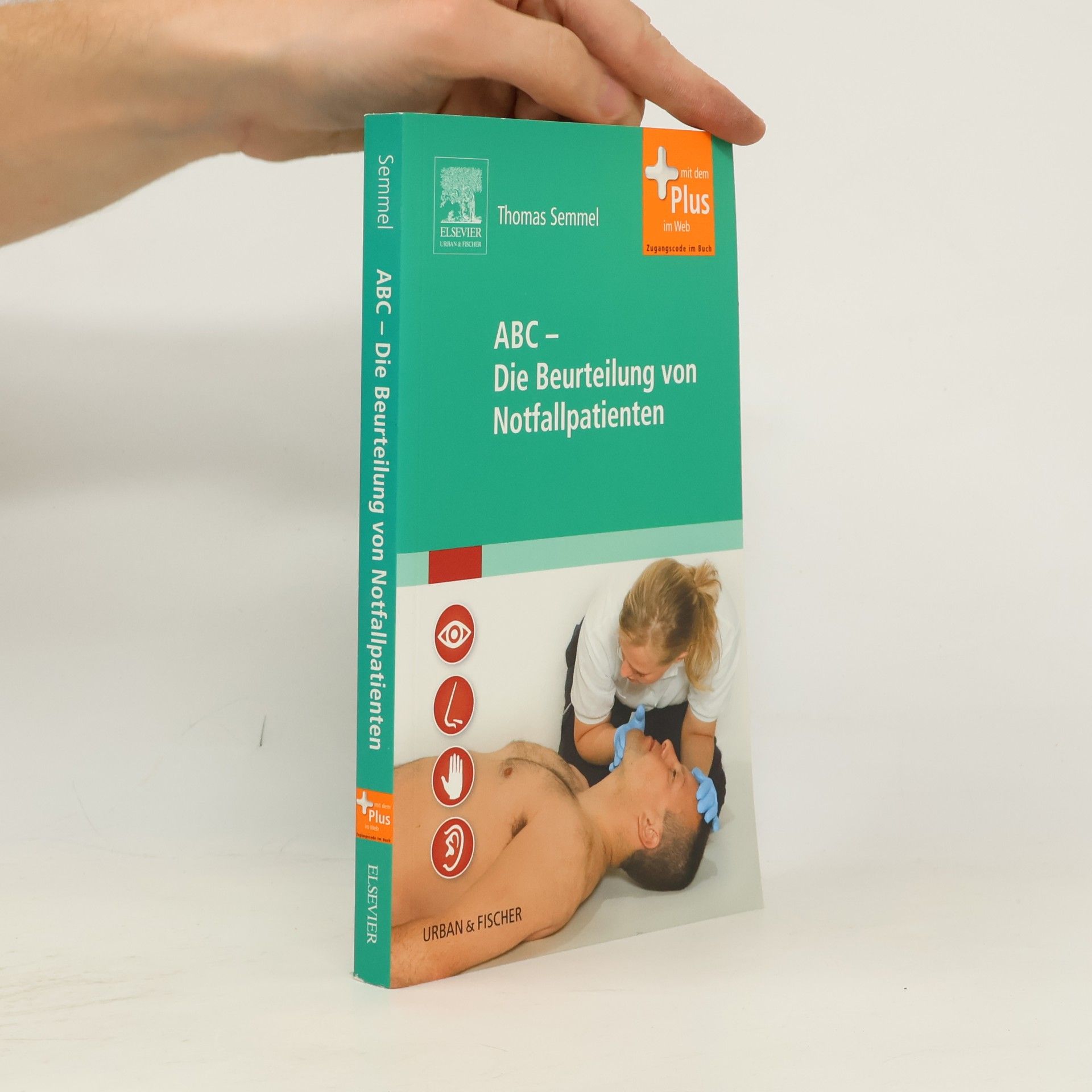 Thomas Semmel ABC - Die Beurteilung von Notfallpatienten: mit Zugang zum Elsevier-Portal: Mit dem Plus im Web. Mit Download
