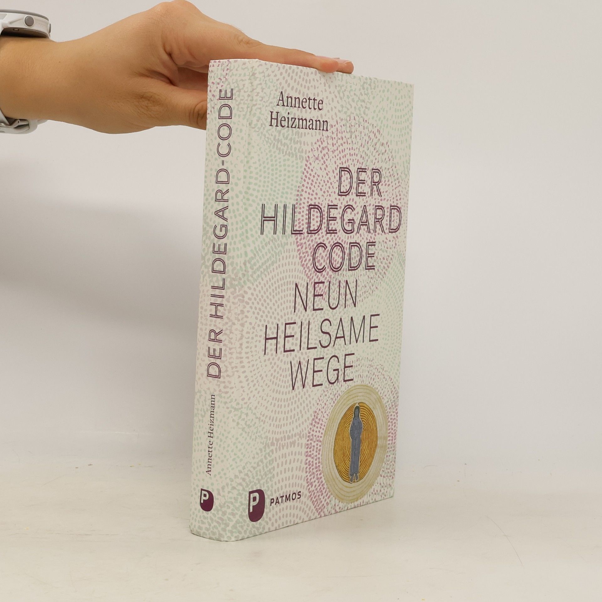 Annette Heizmann Der Hildegard-Code. Neun heilsame Wege