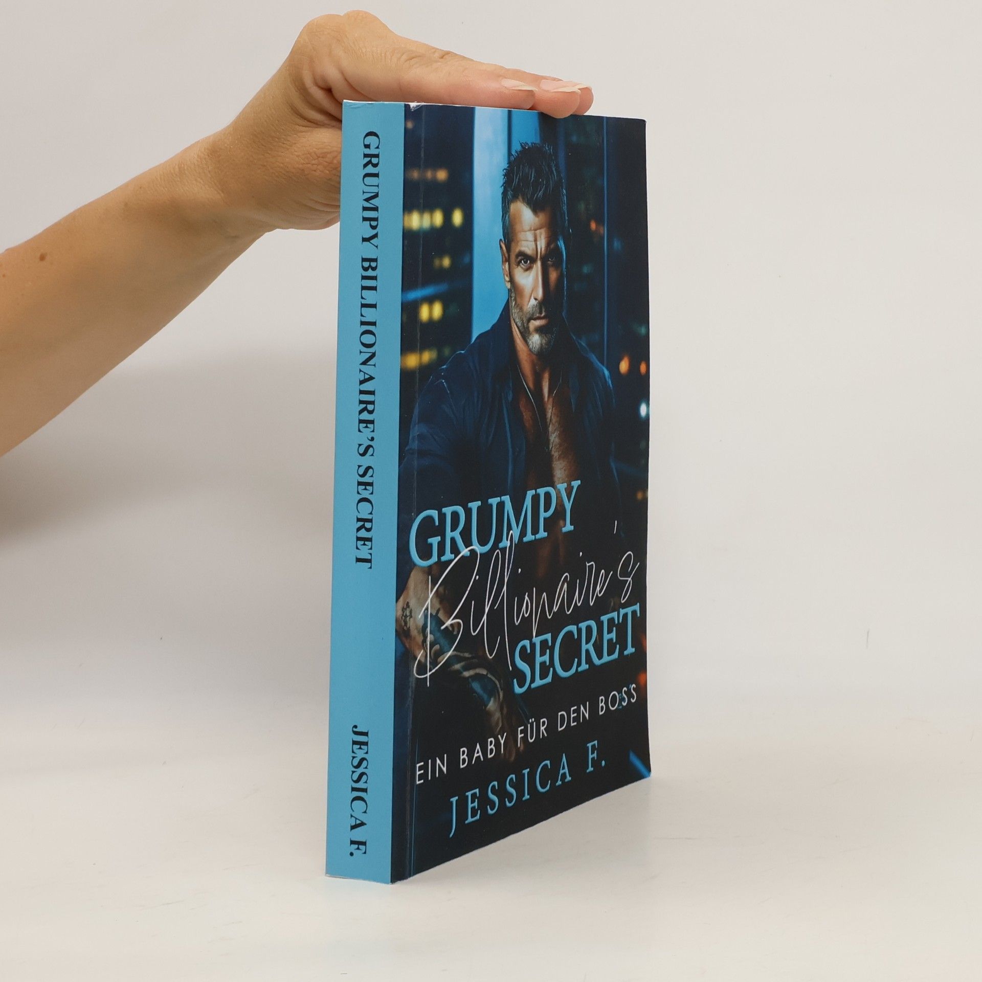 Jessica F. Reife Beschützer - 1: Grumpy Billionaire's Secret