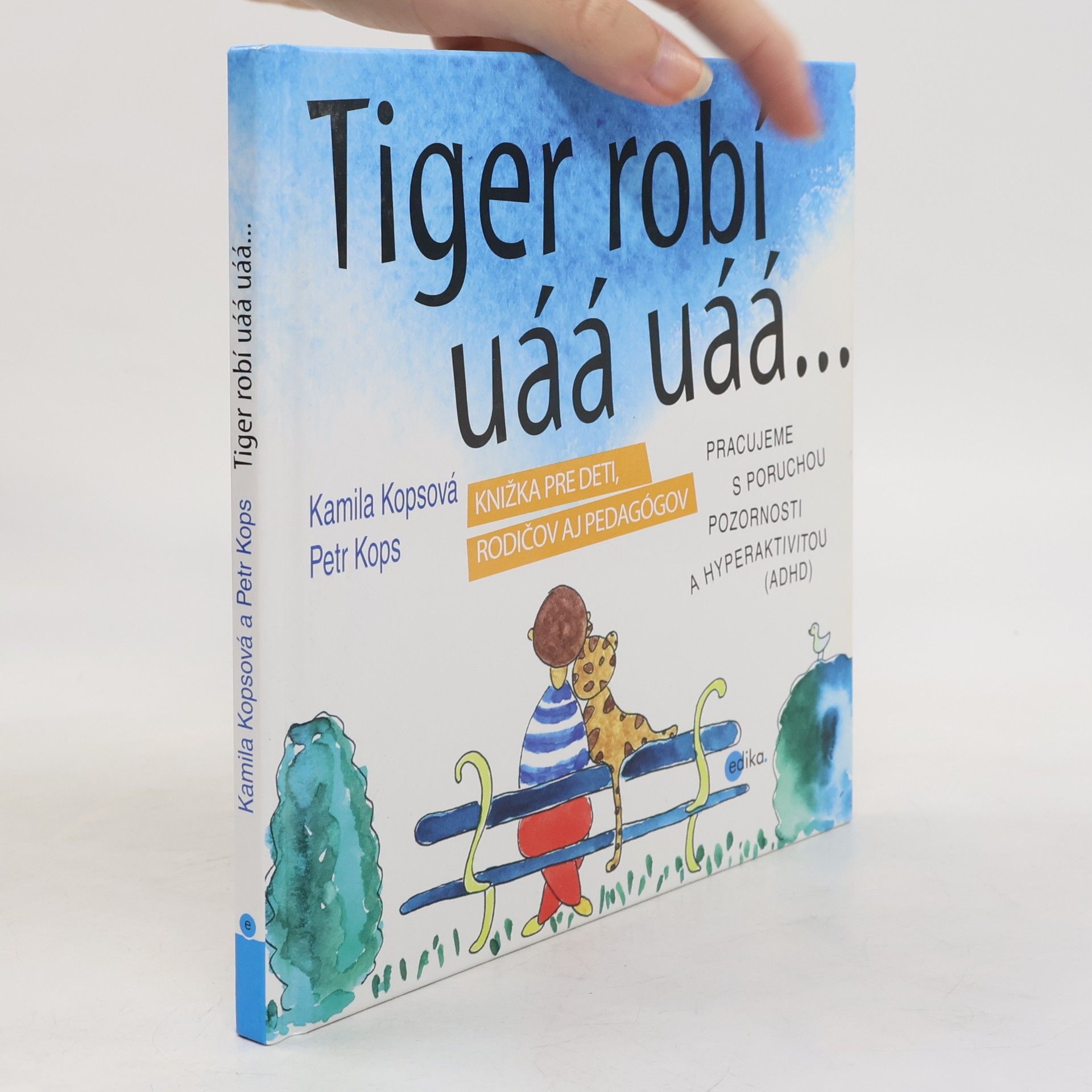 Petr Kops Tiger robí uáá uáá: Pracujeme s poruchou pozornosti a hyperaktivitou (ADHD); knižka pre deti, rodičov a pedagógov
