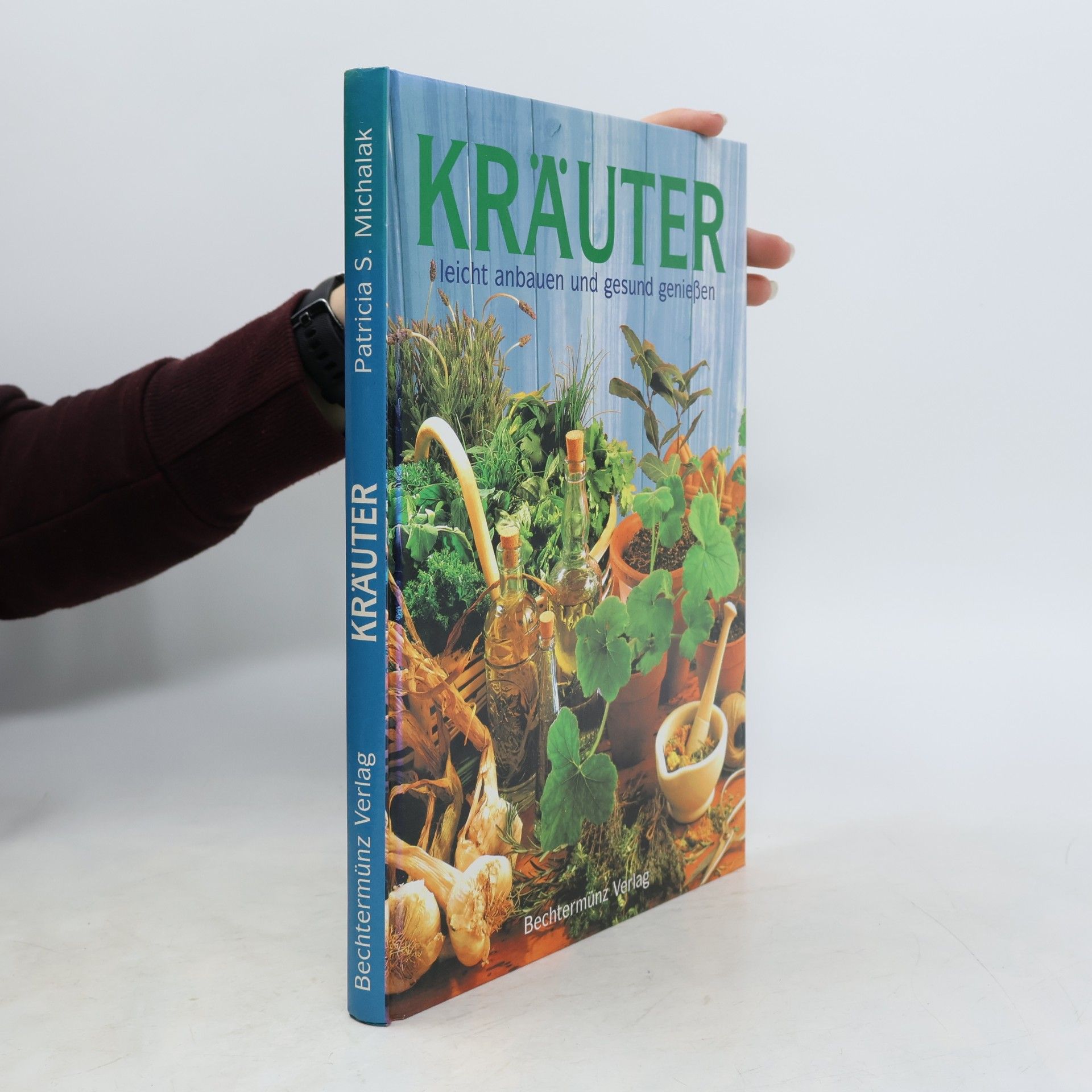 Patricia S. Michalak Kräuter leicht anbauen und gesund genießen