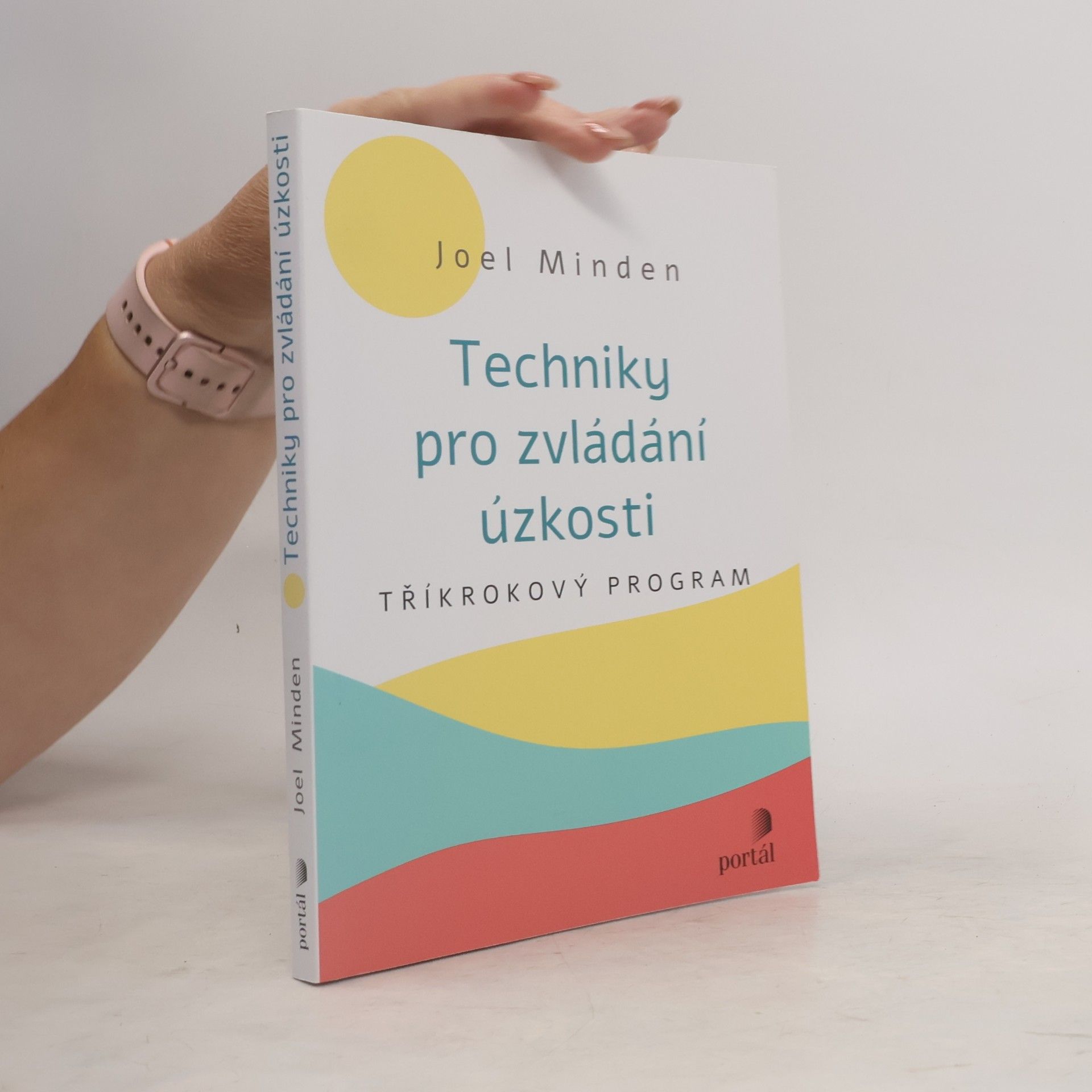 Joel Minden Techniky pro zvládání úzkosti : tříkrokový program
