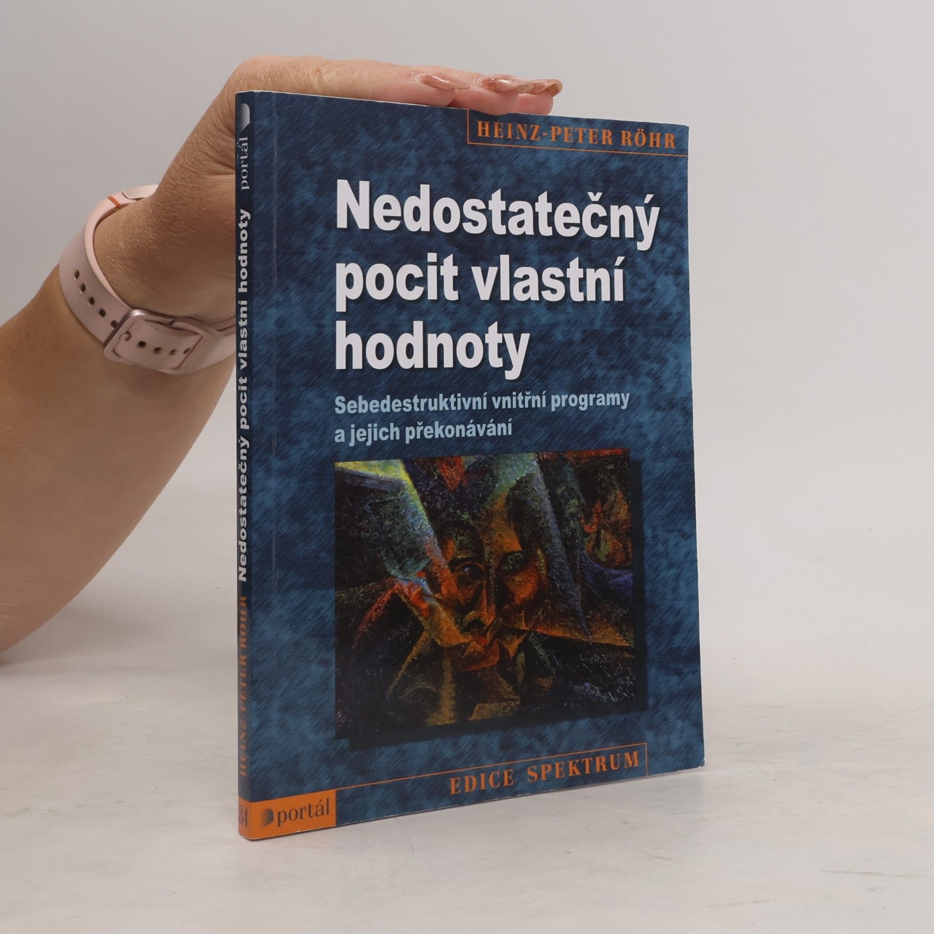 Heinz-Peter Röhr Nedostatečný pocit vlastní hodnoty. Sebedestruktivní vnitřní programy a jejich překonávání