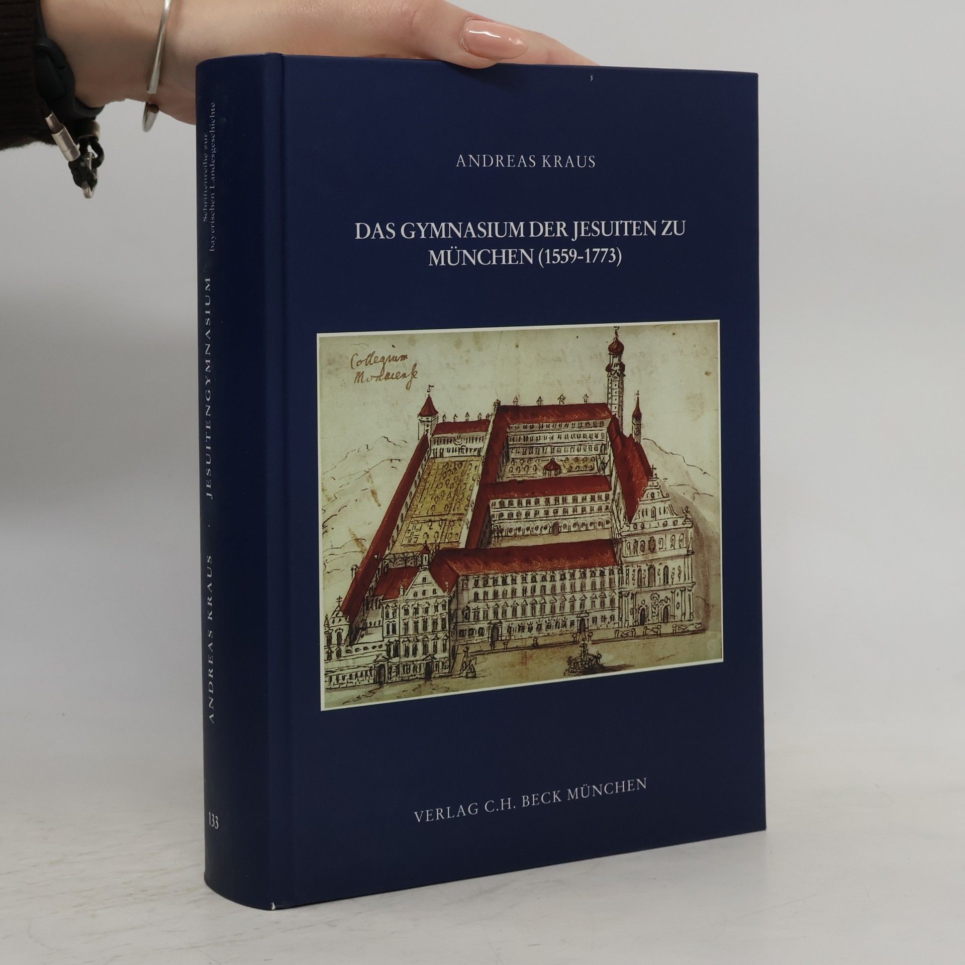 Schriftenreihe zur bayerischen Landesgeschichte - 133: Das Gymnasium der Jesuiten zu München