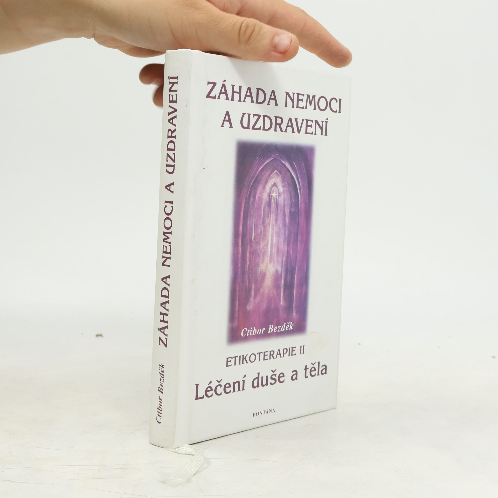 Záhada nemoci a uzdravení. Etikoterapie II