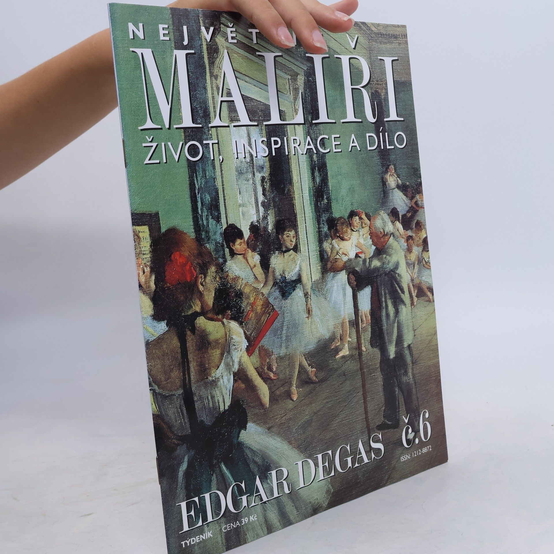 Collectif d'auteurs Největší malíři. Život, inspirace a dílo 6. Edgar Degas
