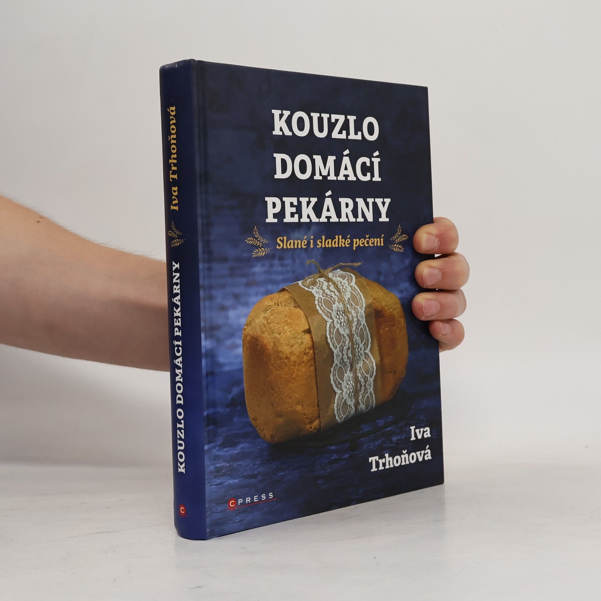 Iva Trhoňová Kouzlo domácí pekárny. Slané i sladké pečení