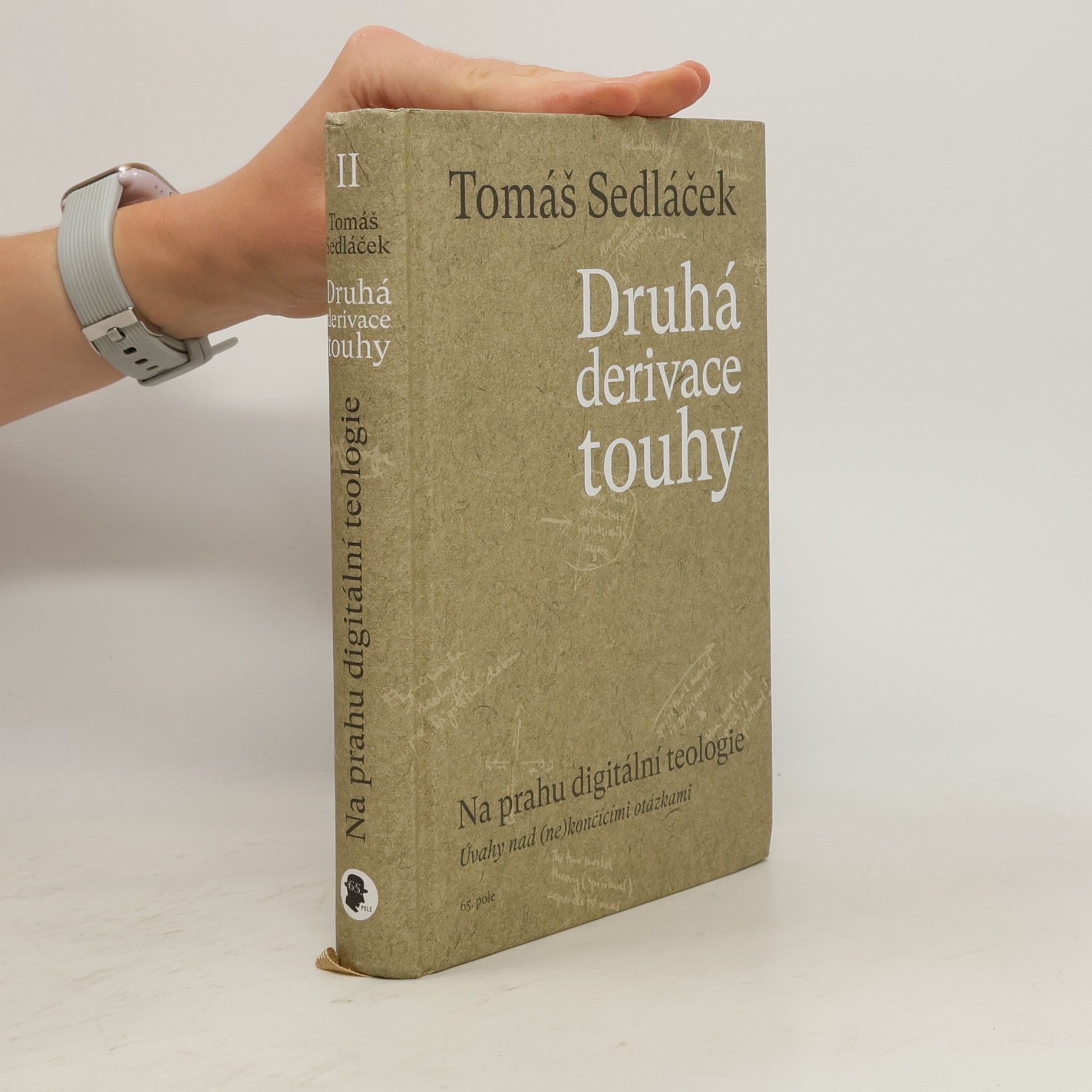 Tomáš Sedláček Druhá derivace touhy. Na prahu digitální teologie: úvahy nad (ne)končícími otázkami