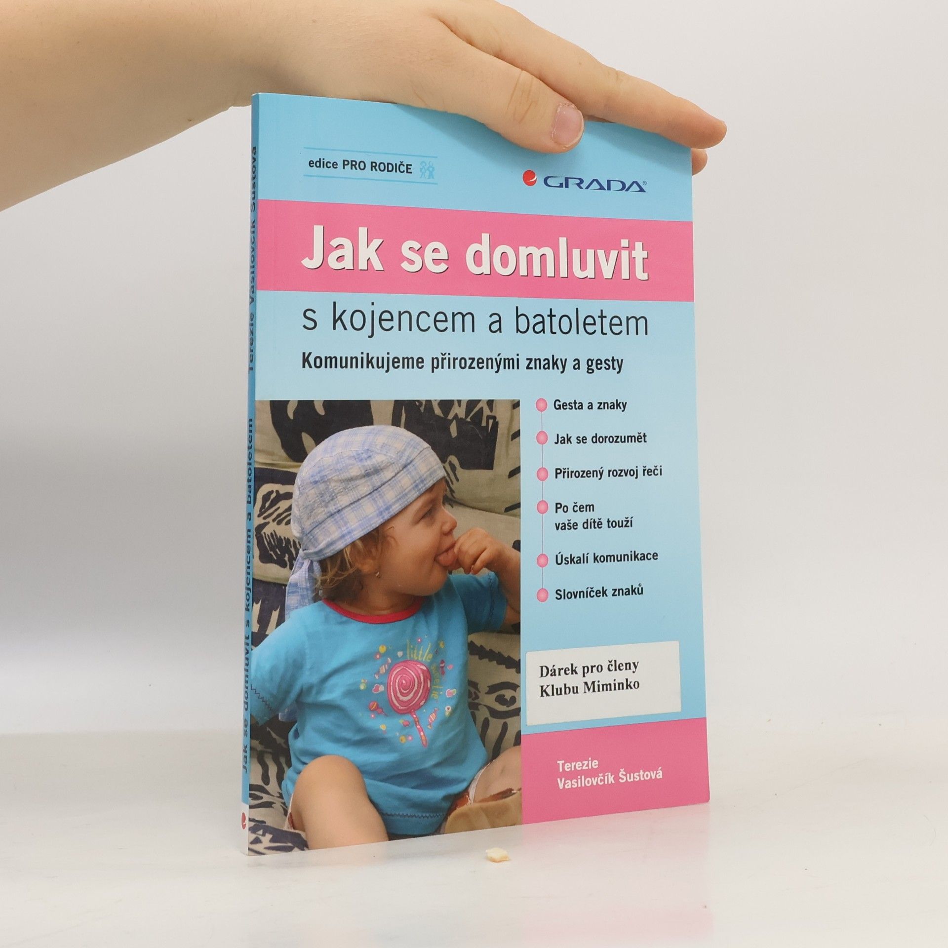 Terezie Vasilovčík Šustová Jak se domluvit s kojencem a batoletem. Komunikujeme přirozenými znaky a gesty