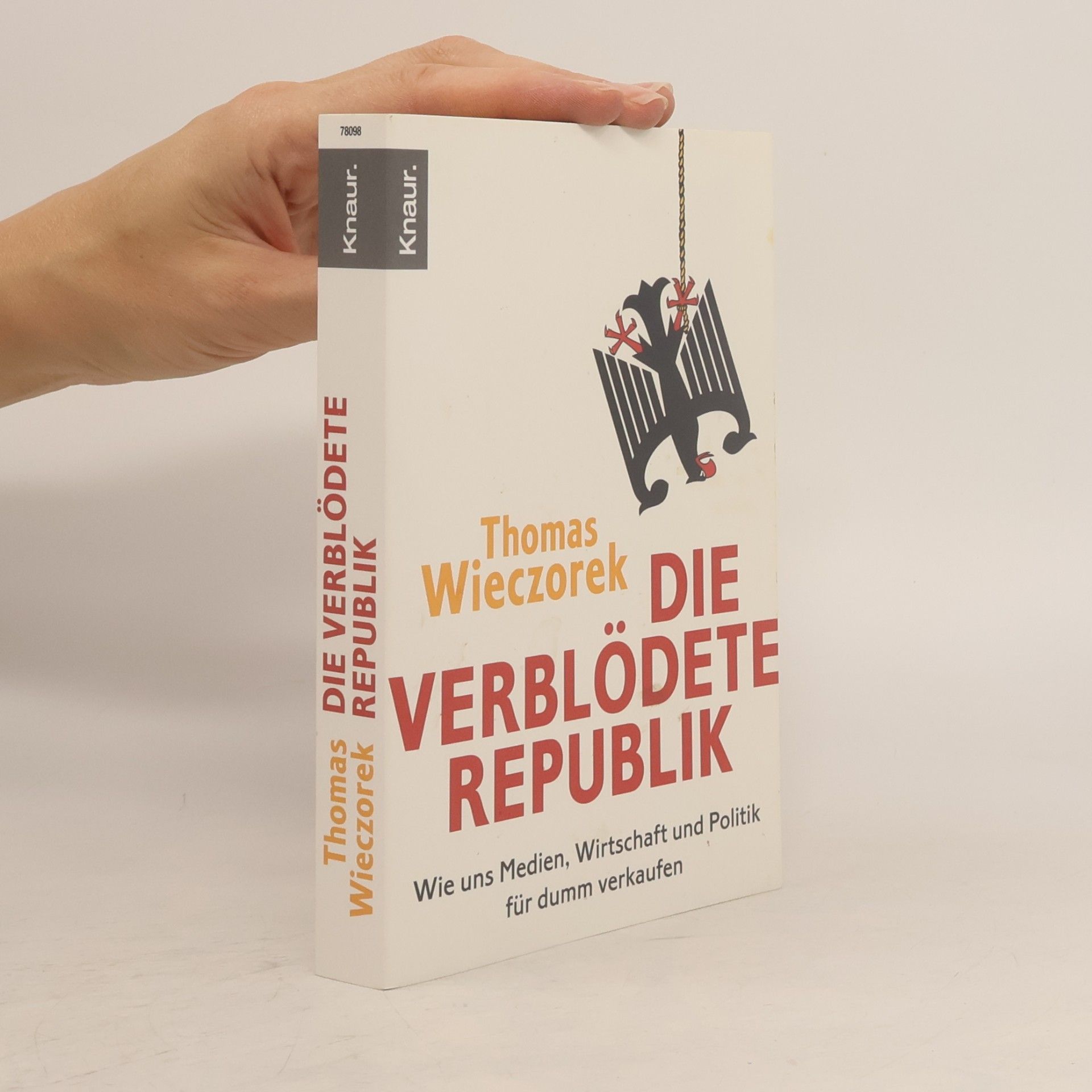 Thomas Wieczorek Die verblödete Republik: Wie uns Medien, Wirtschaft und Politik für dumm verkaufen