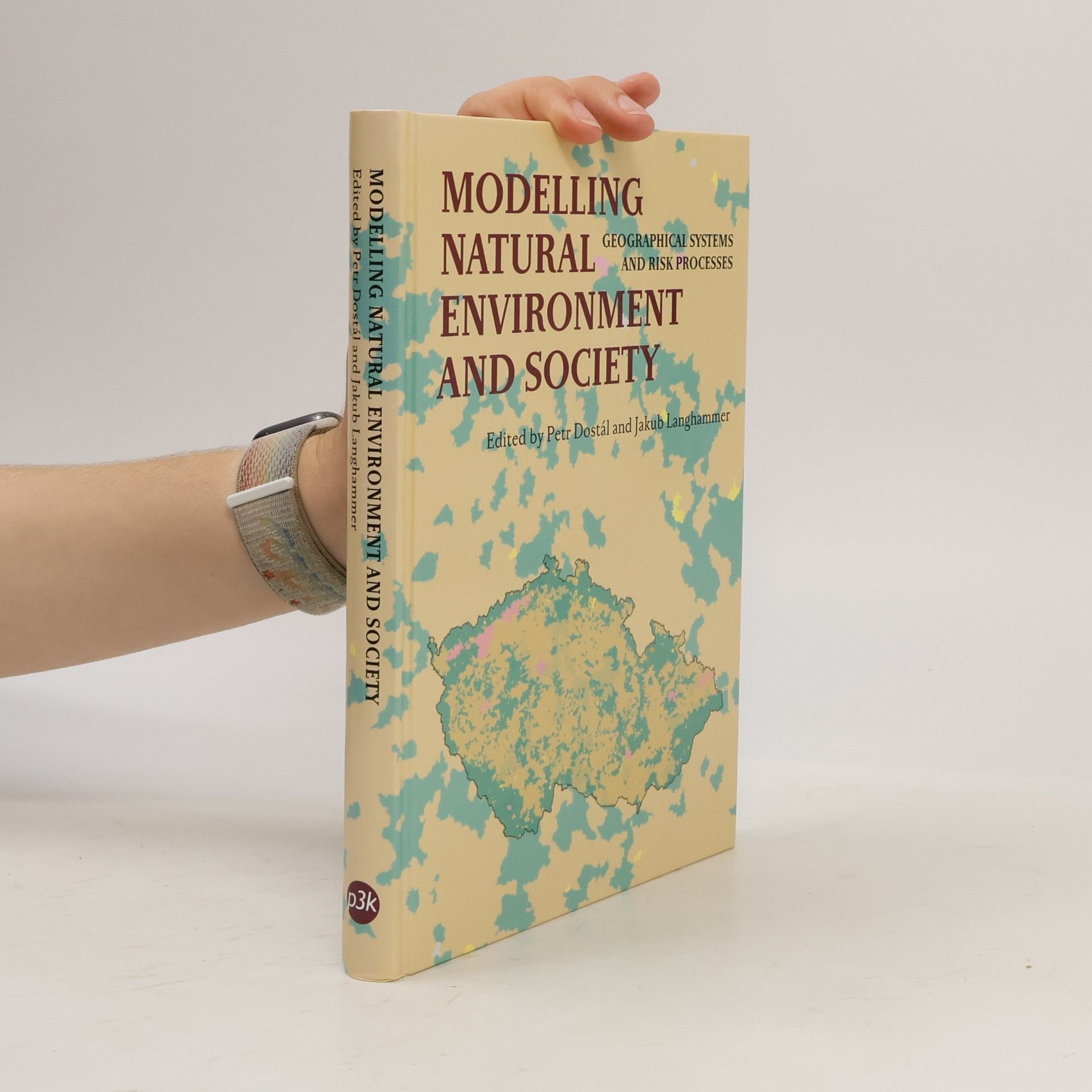 Petr Dostál Modelling Natural Environment and Society. Geographical Systems and Risk Processes