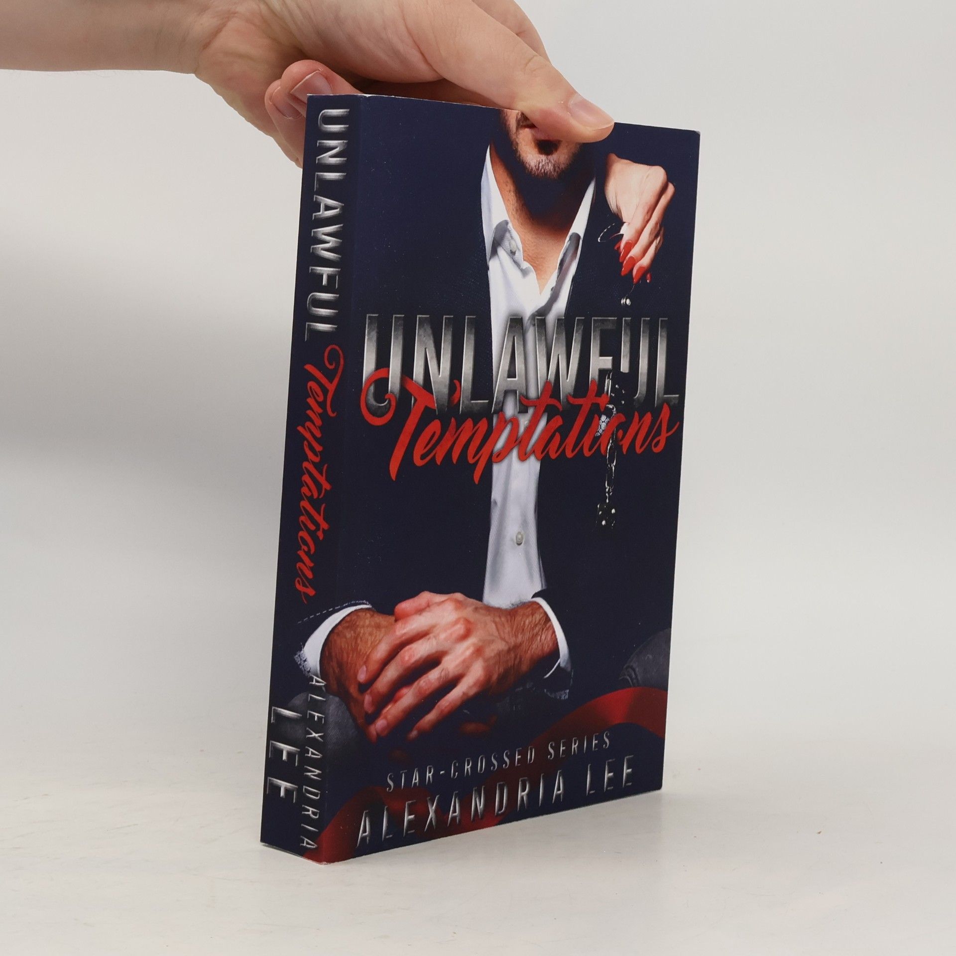 Alexandria Lee The Star-Crossed Series - 1: Unlawful Temptations