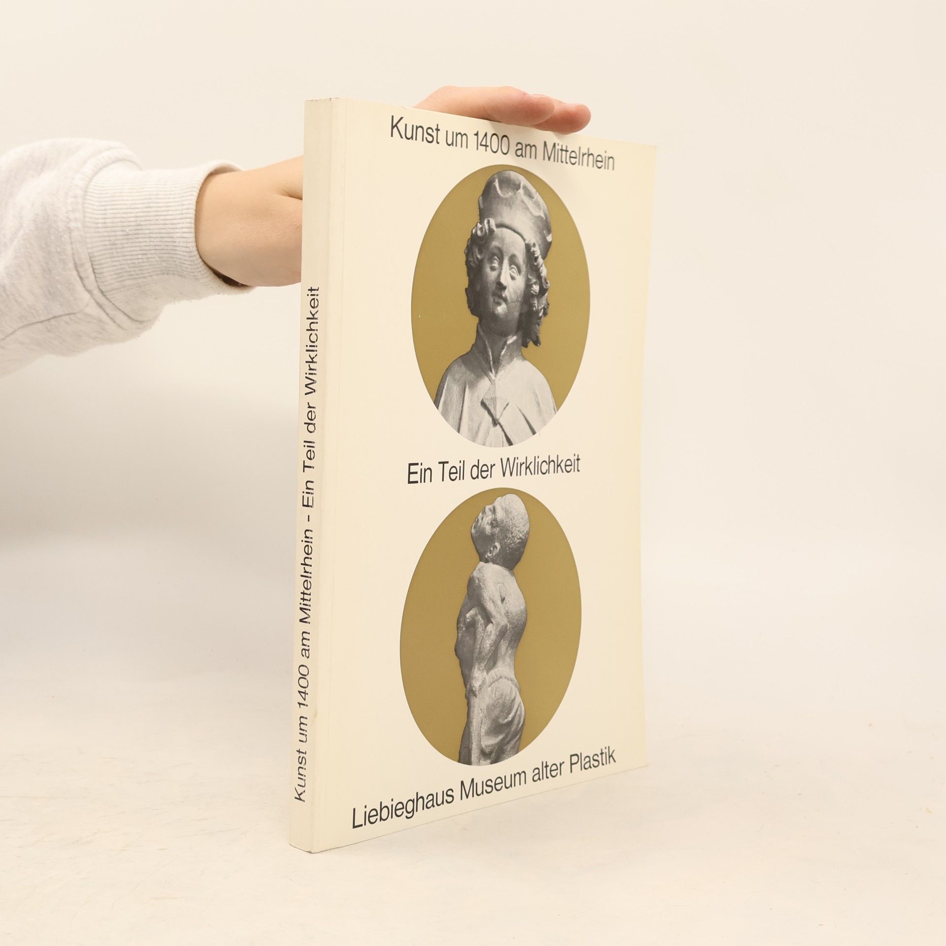 Various authors Kunst um 1400 am Mittelrhein. Ein Teil der Wirklichkeit