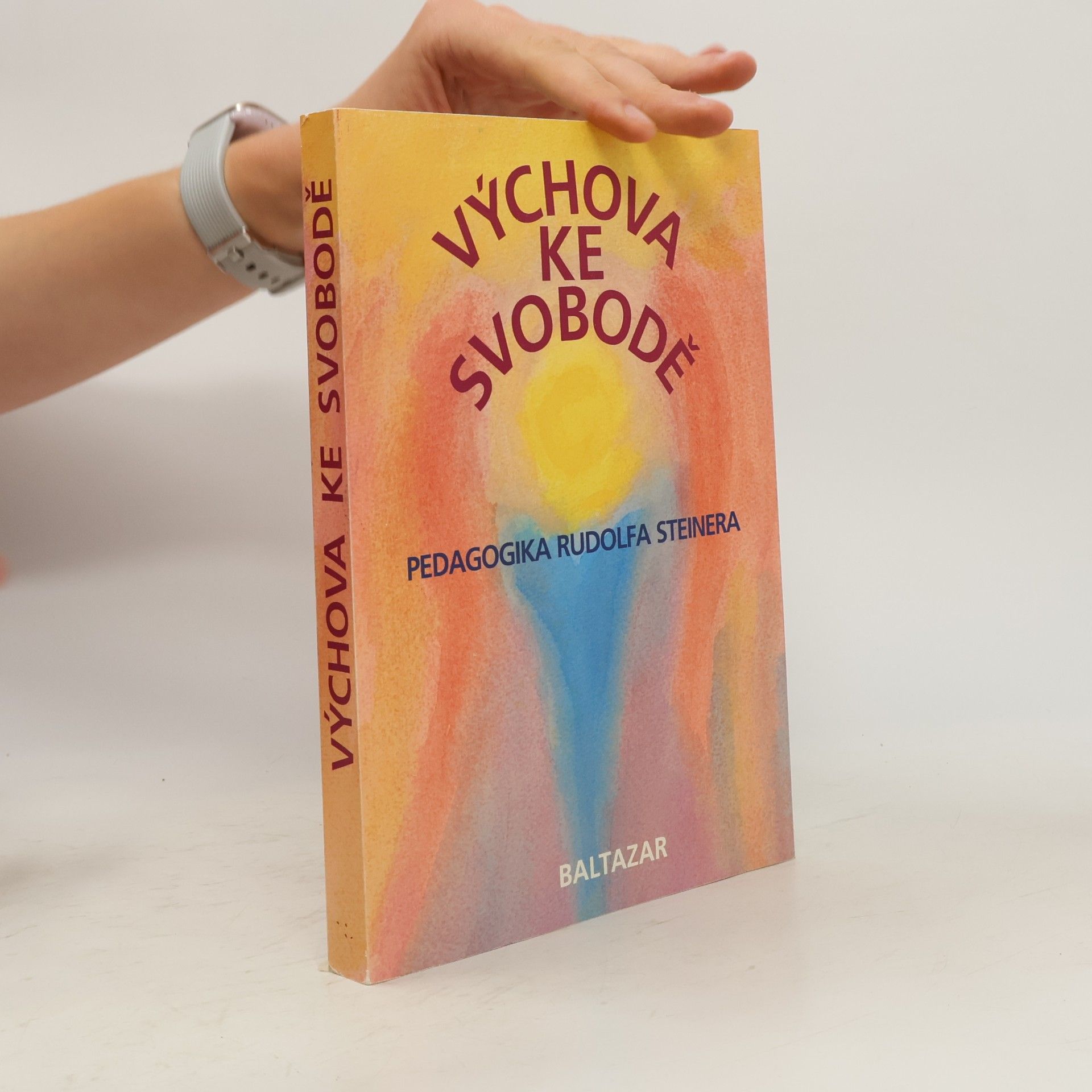 Frans Carlgren Výchova ke svobodě. Pedagogika Rudolfa Steinera