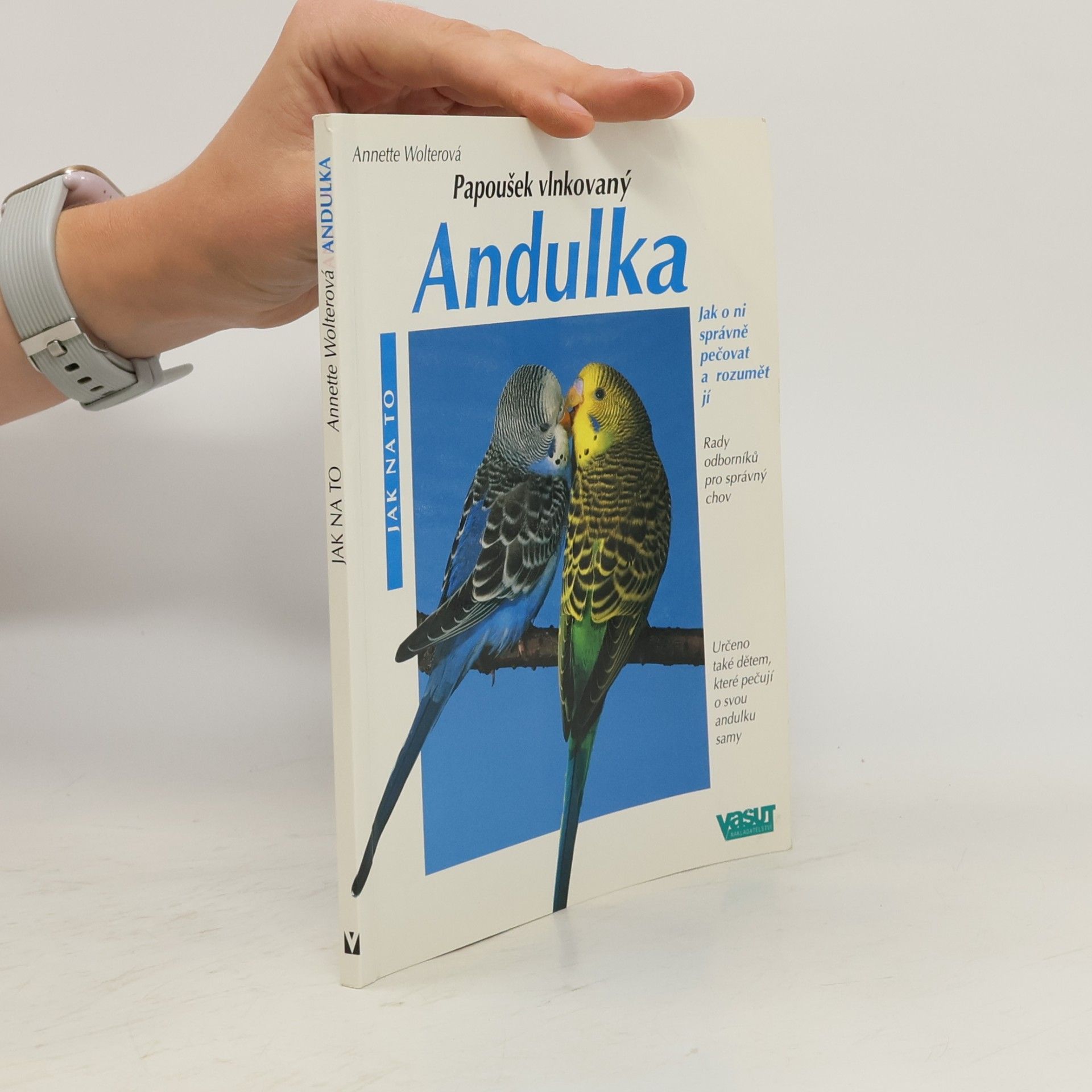 Annette Wolter Andulka : Správná péče : Rady odborníka pro správný chov