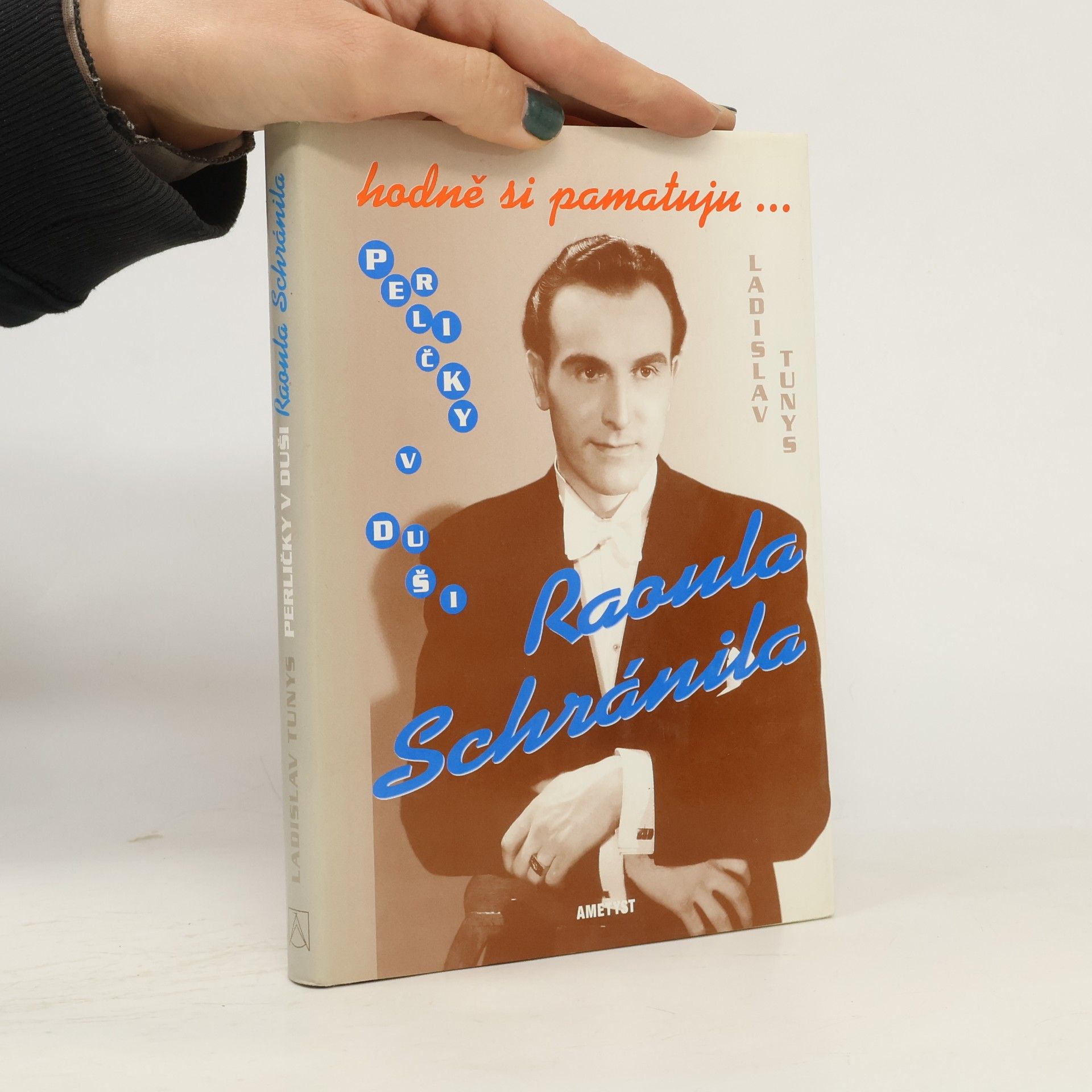 Ladislav Tunys Hodně si pamatuju... Perličky v duši Raoula Schránila