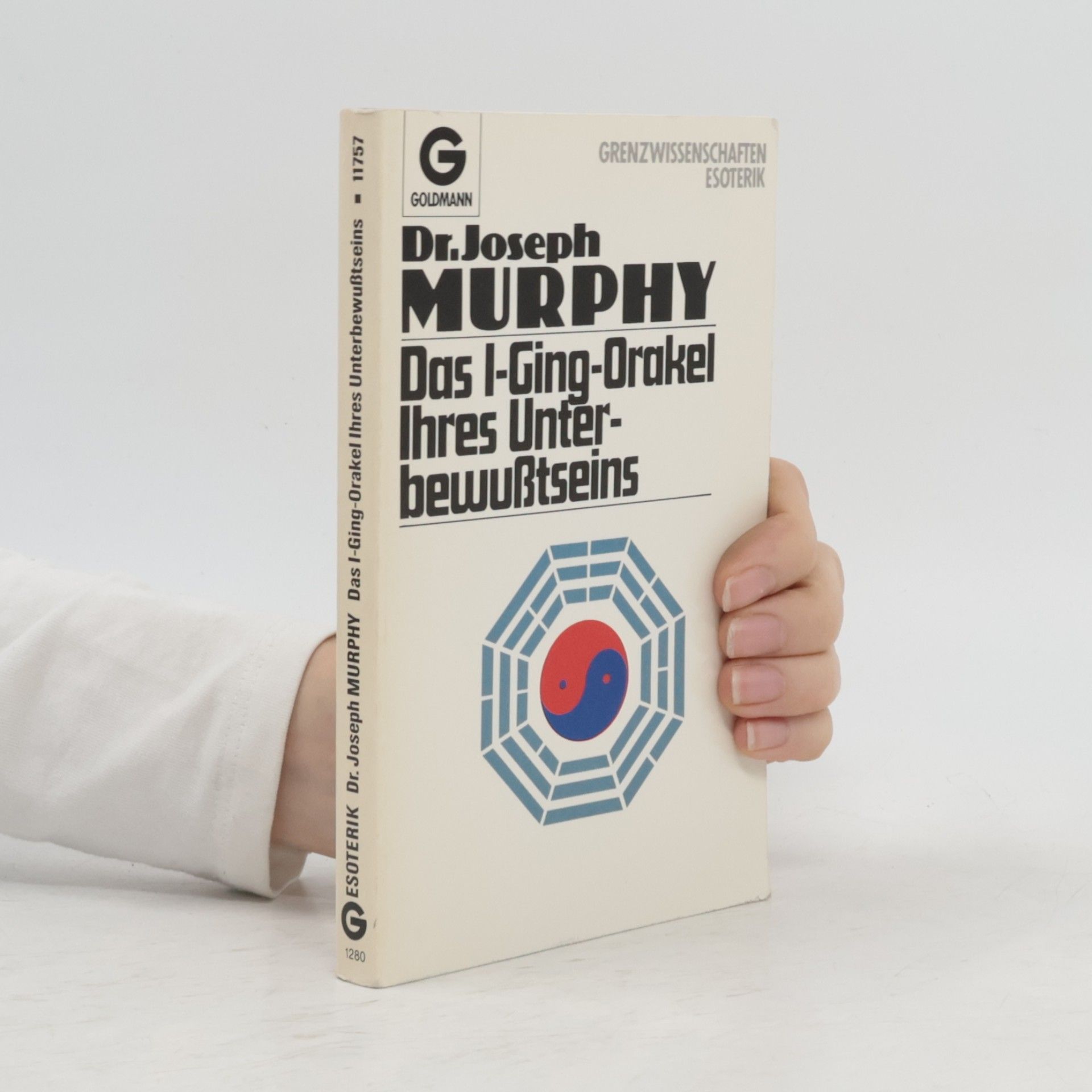 Joseph Murphy Das I-Ging-Orakel Ihres Unterbewußtseins