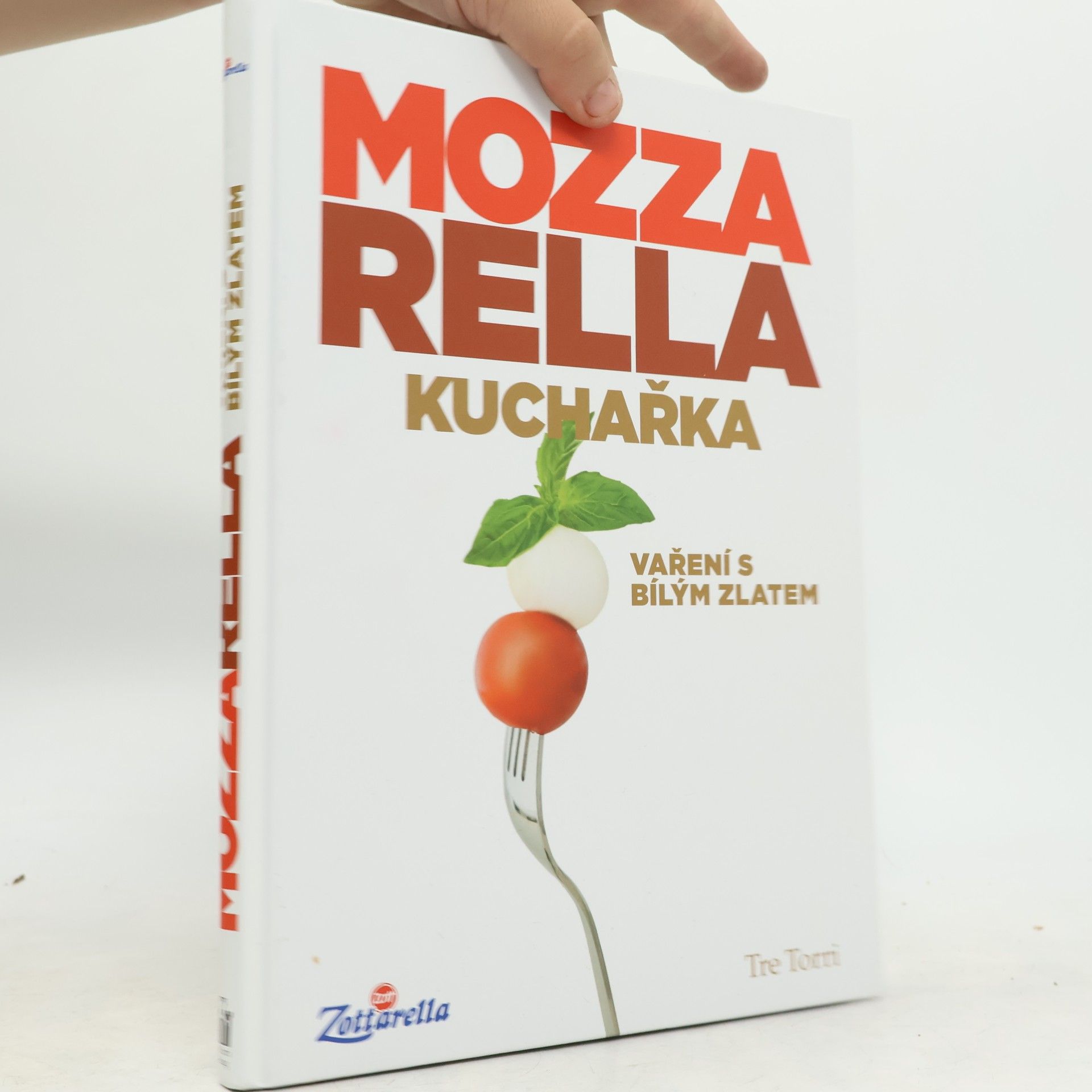 Various authors Mozzarella. Kuchařka. Vaření s bílým zlatem