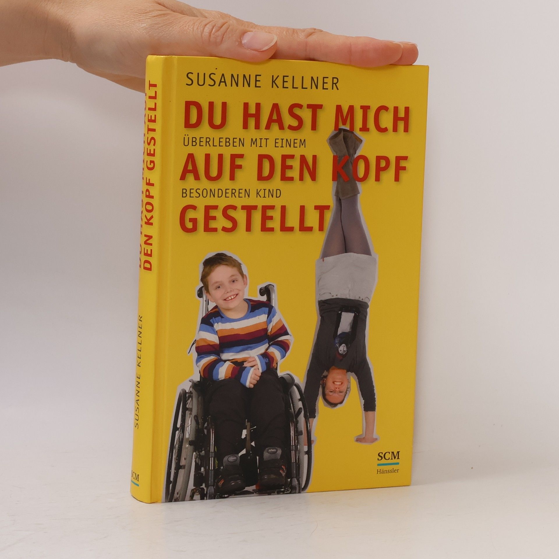 Susanne Kellner Du hast mich auf den Kopf gestellt