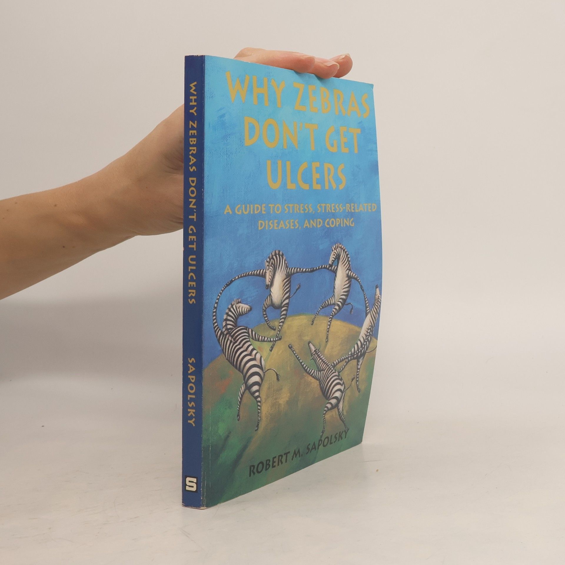 Robert M. Sapolsky Why Zebras Don't Get Ulcers