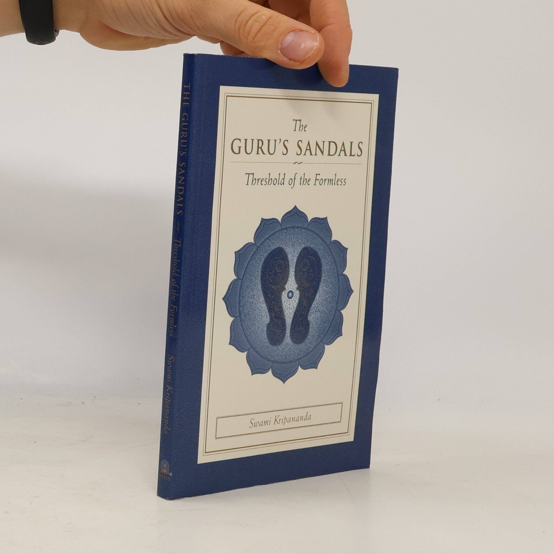 Swami Kripananda The Guru's Sandals: Threshold of the Formless