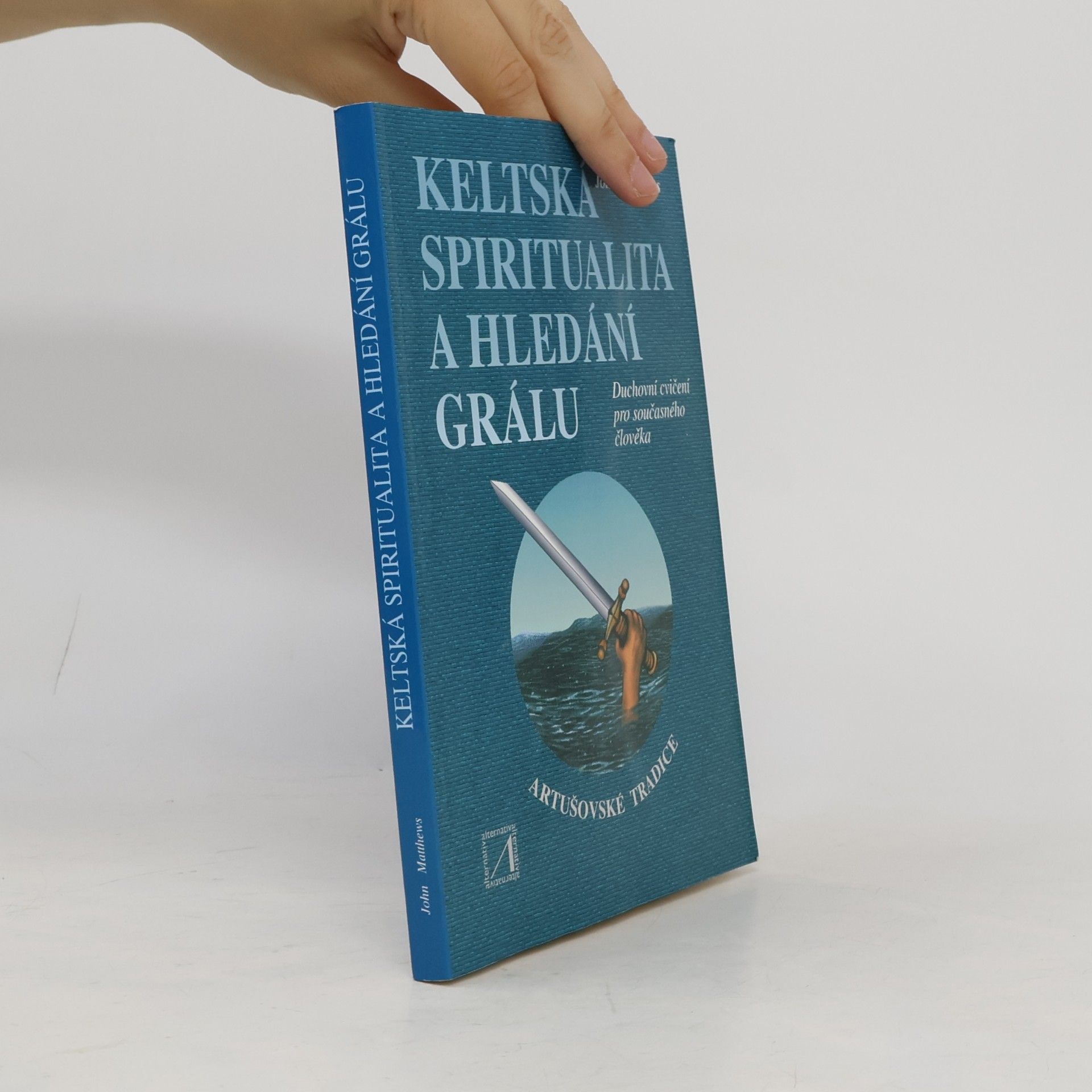 John Matthews Keltská spiritualita a hledání grálu