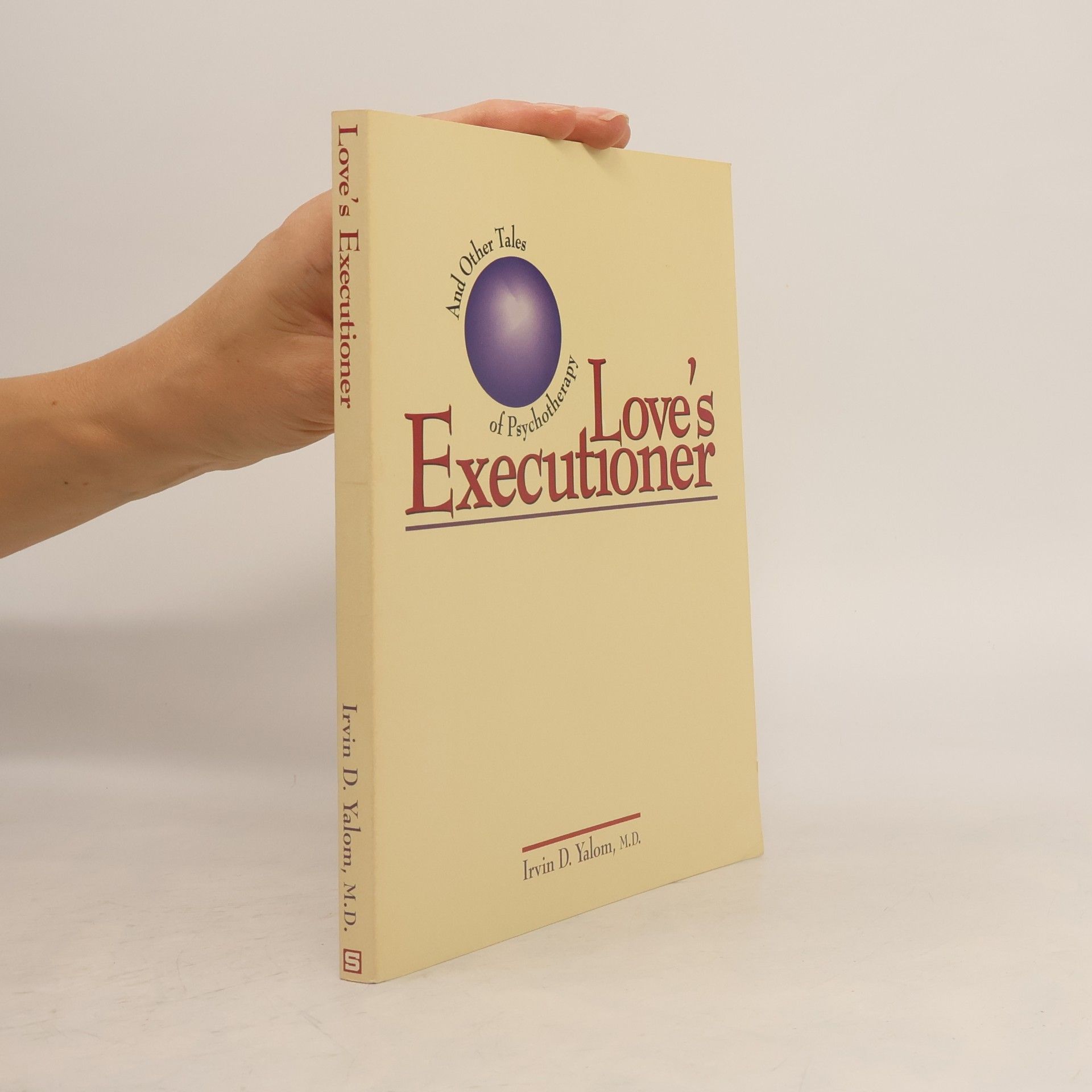 Irvin D. Yalom Love's Executioner, And Other Tales Of Psychotherapy